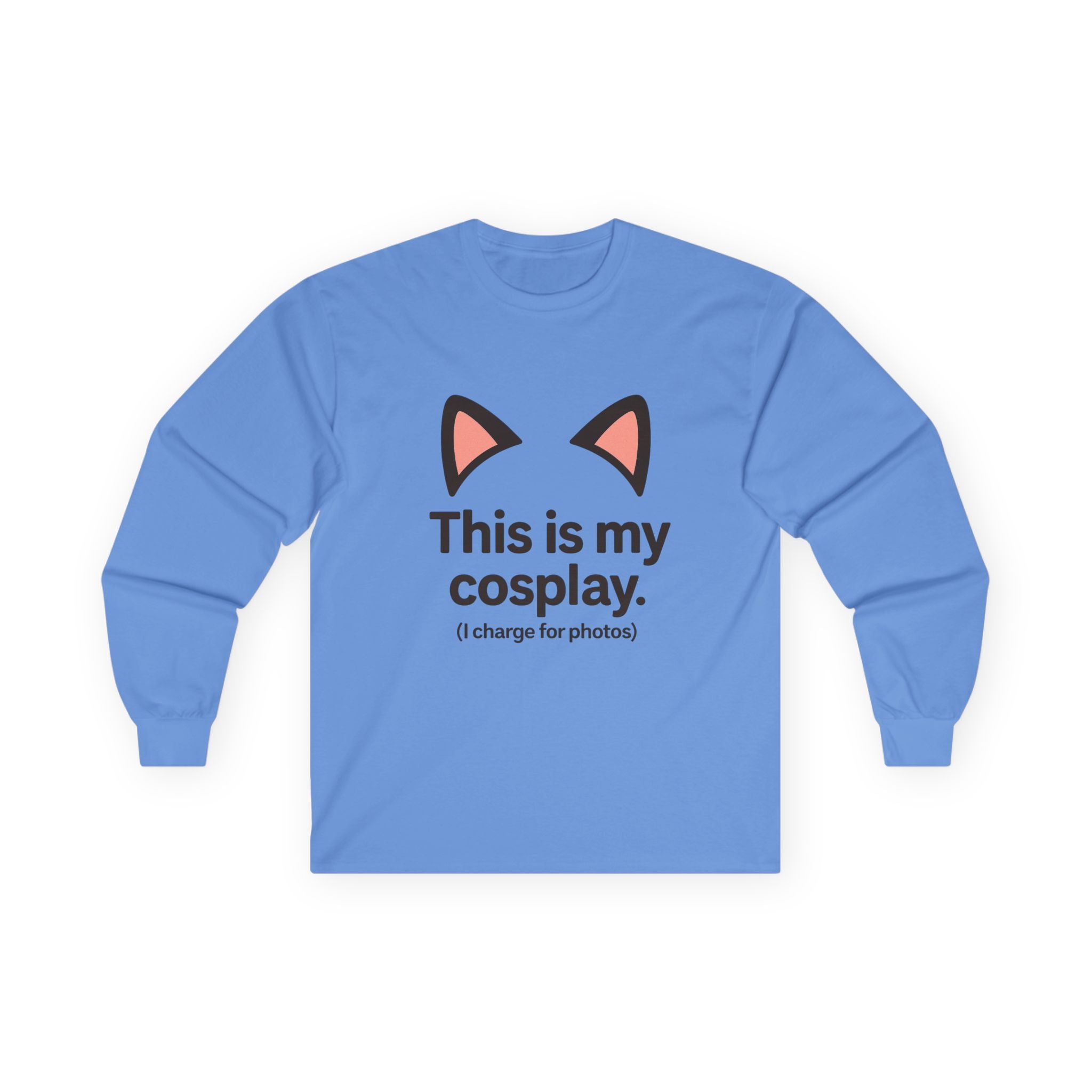 Long Sleeve Tee — "This is my cosplay. (I charge for photos)" Cat Ear Graphic - Adult