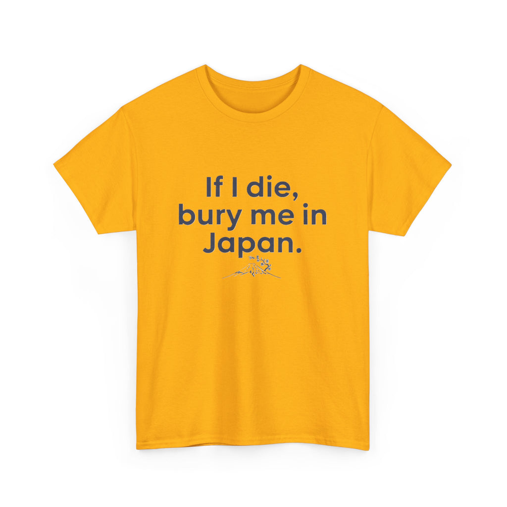 If I Die, Bury Me in Japan T-Shirt - Adult