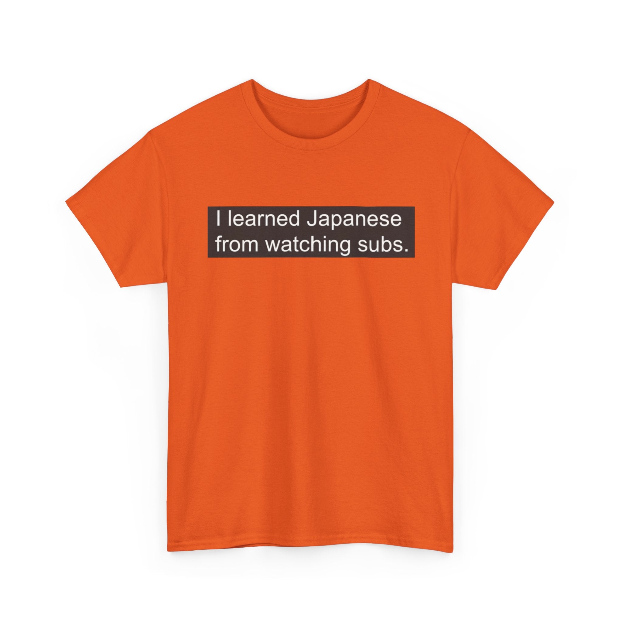 T-Shirt — "I learned Japanese from watching subs." Anime Japanese Learner Tee - Adult