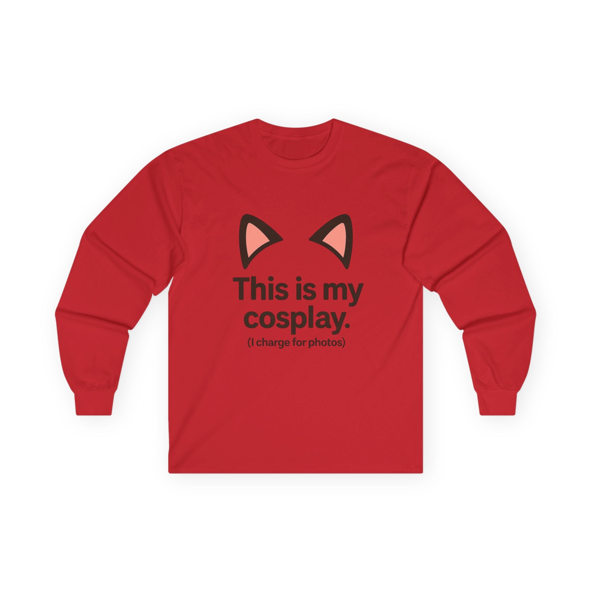 Long Sleeve Tee — "This is my cosplay. (I charge for photos)" Cat Ear Graphic - Adult
