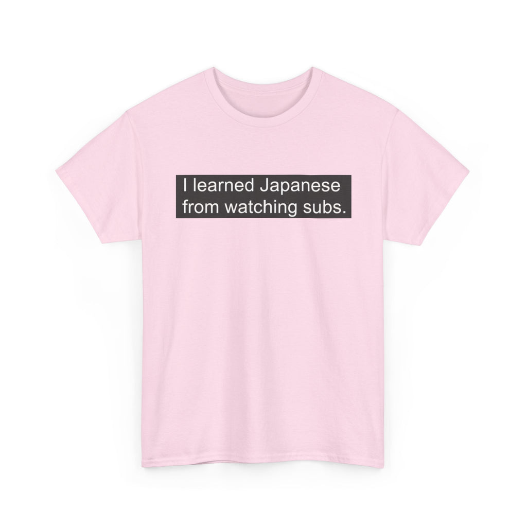 T-Shirt — "I learned Japanese from watching subs." Anime Japanese Learner Tee - Adult