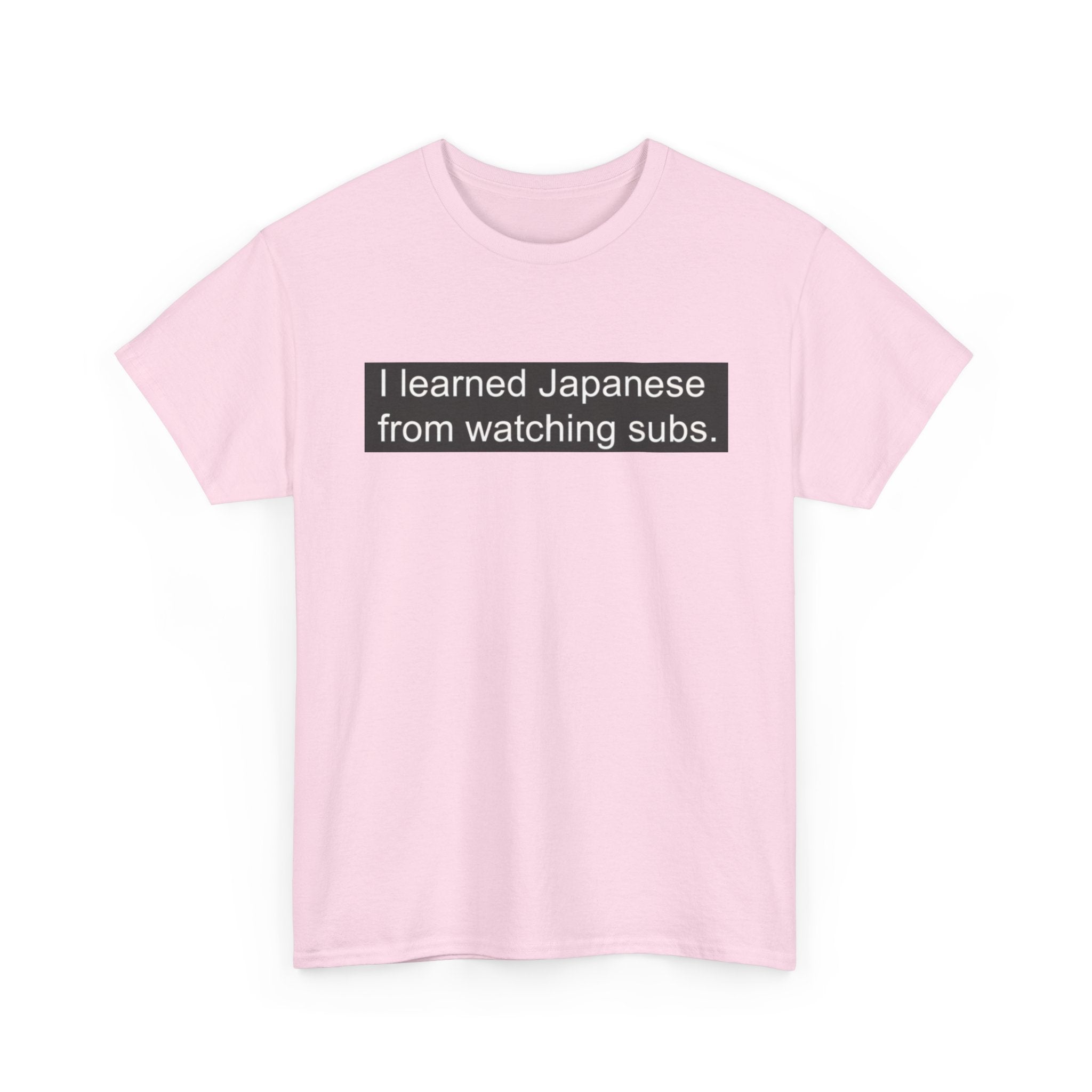 T-Shirt — "I learned Japanese from watching subs." Anime Japanese Learner Tee - Adult