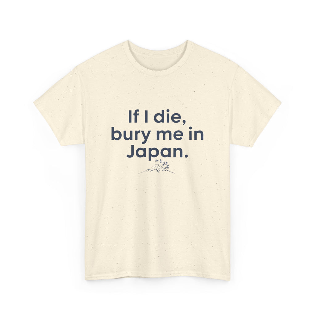 If I Die, Bury Me in Japan T-Shirt - Adult