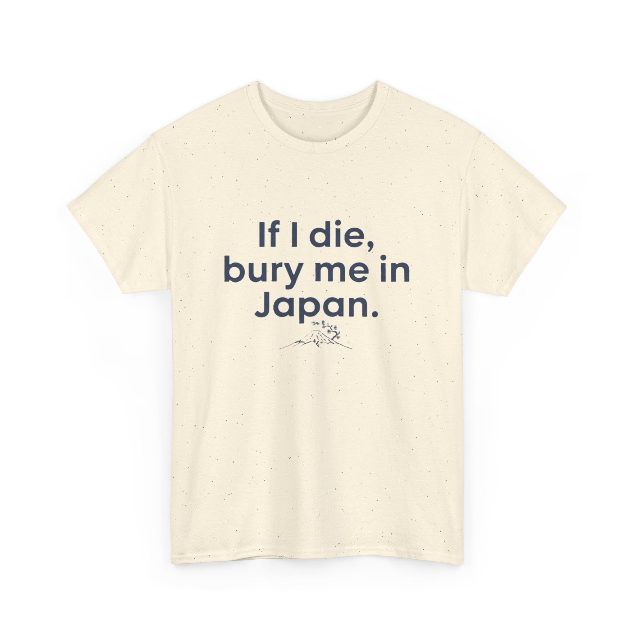 If I Die, Bury Me in Japan T-Shirt - Adult