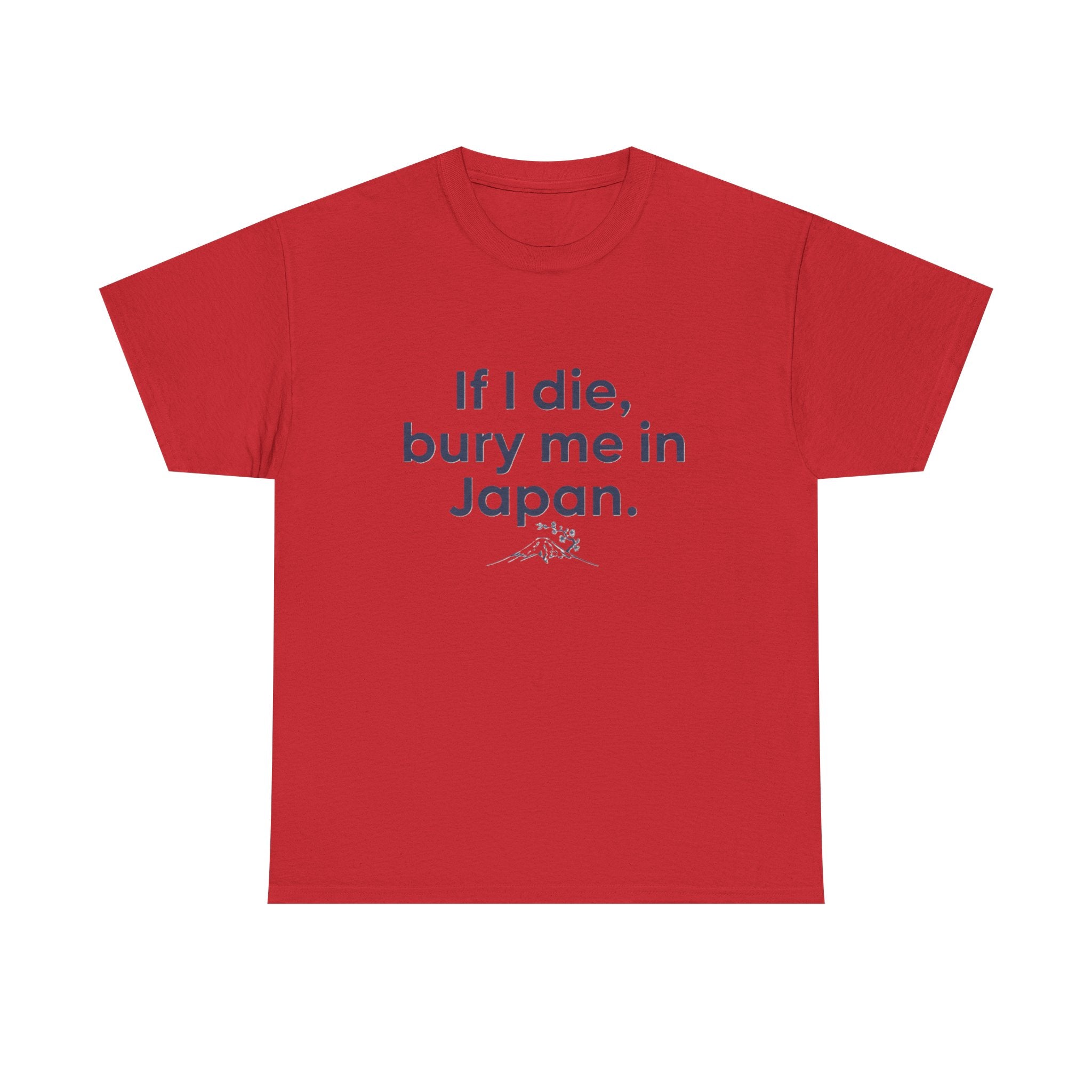 If I Die, Bury Me in Japan T-Shirt - Adult
