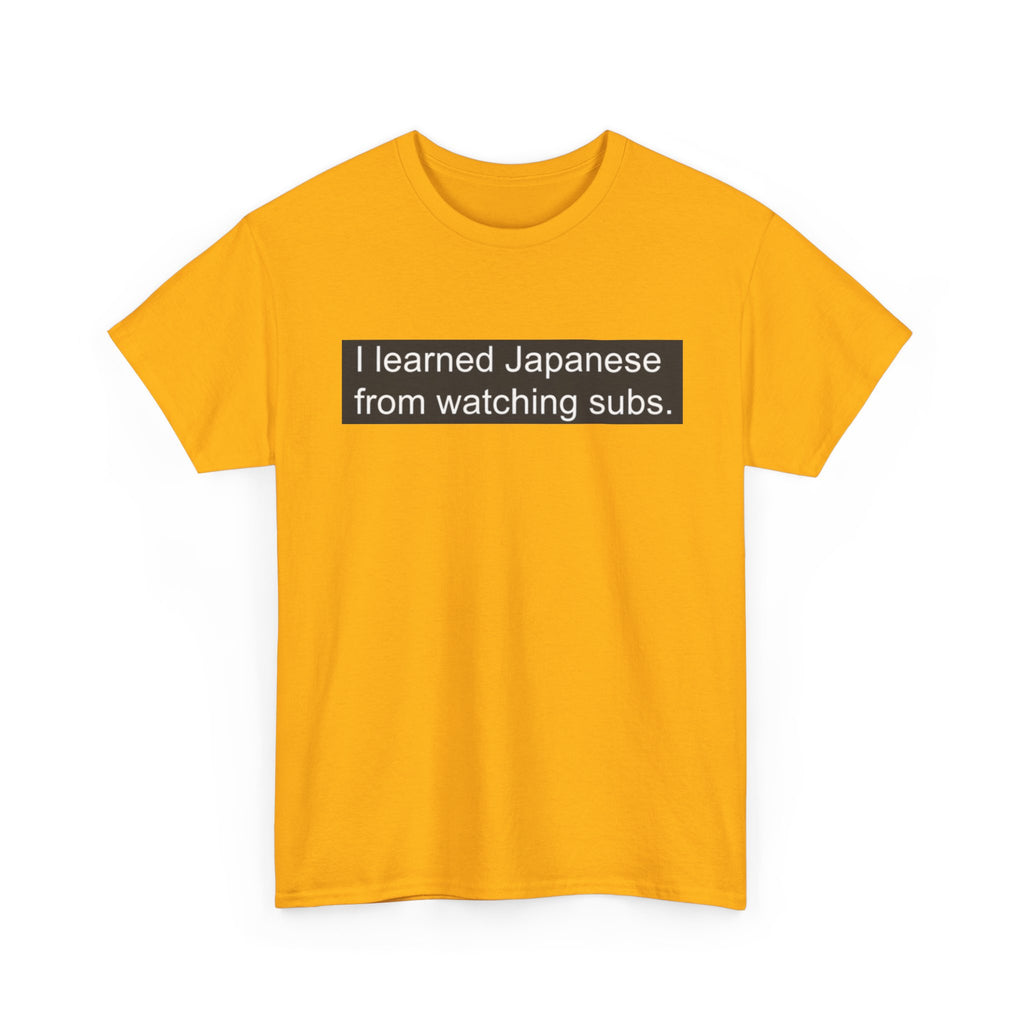T-Shirt — "I learned Japanese from watching subs." Anime Japanese Learner Tee - Adult