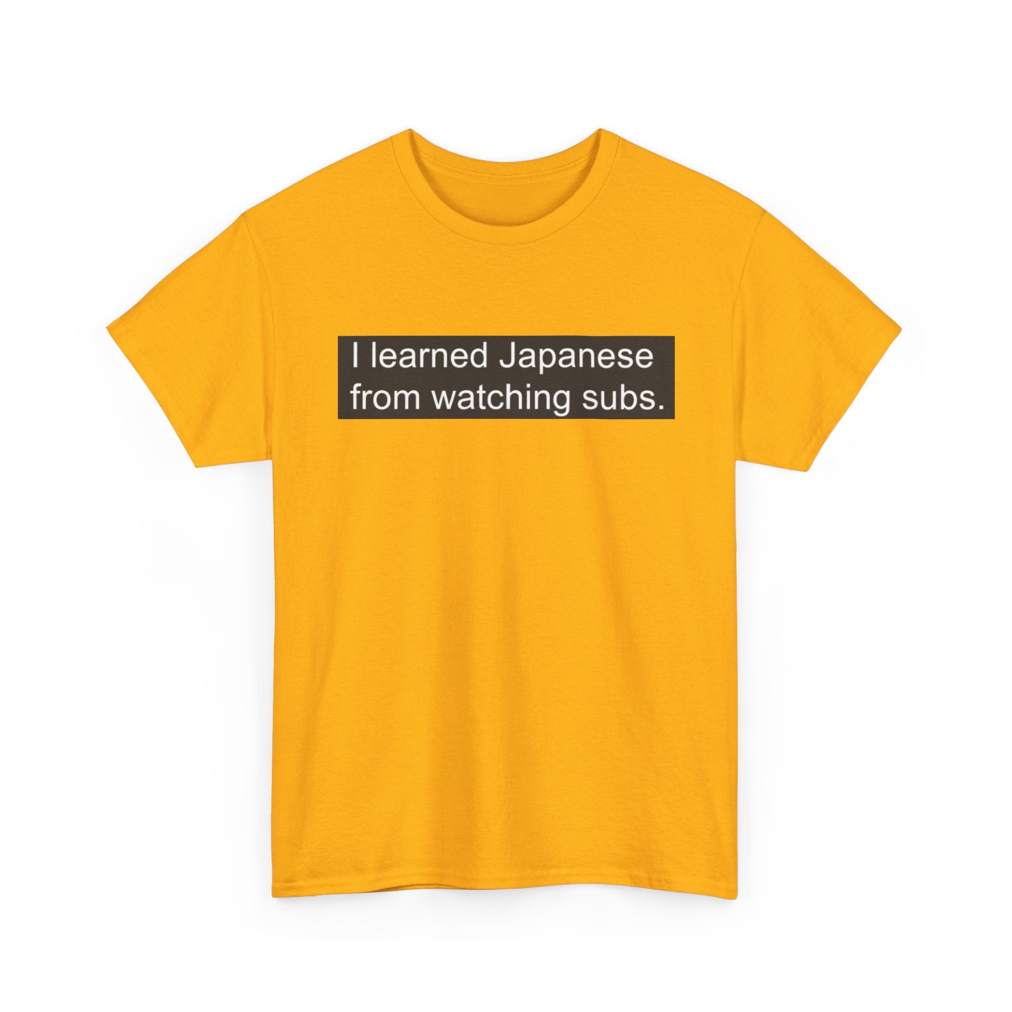 T-Shirt — "I learned Japanese from watching subs." Anime Japanese Learner Tee - Adult