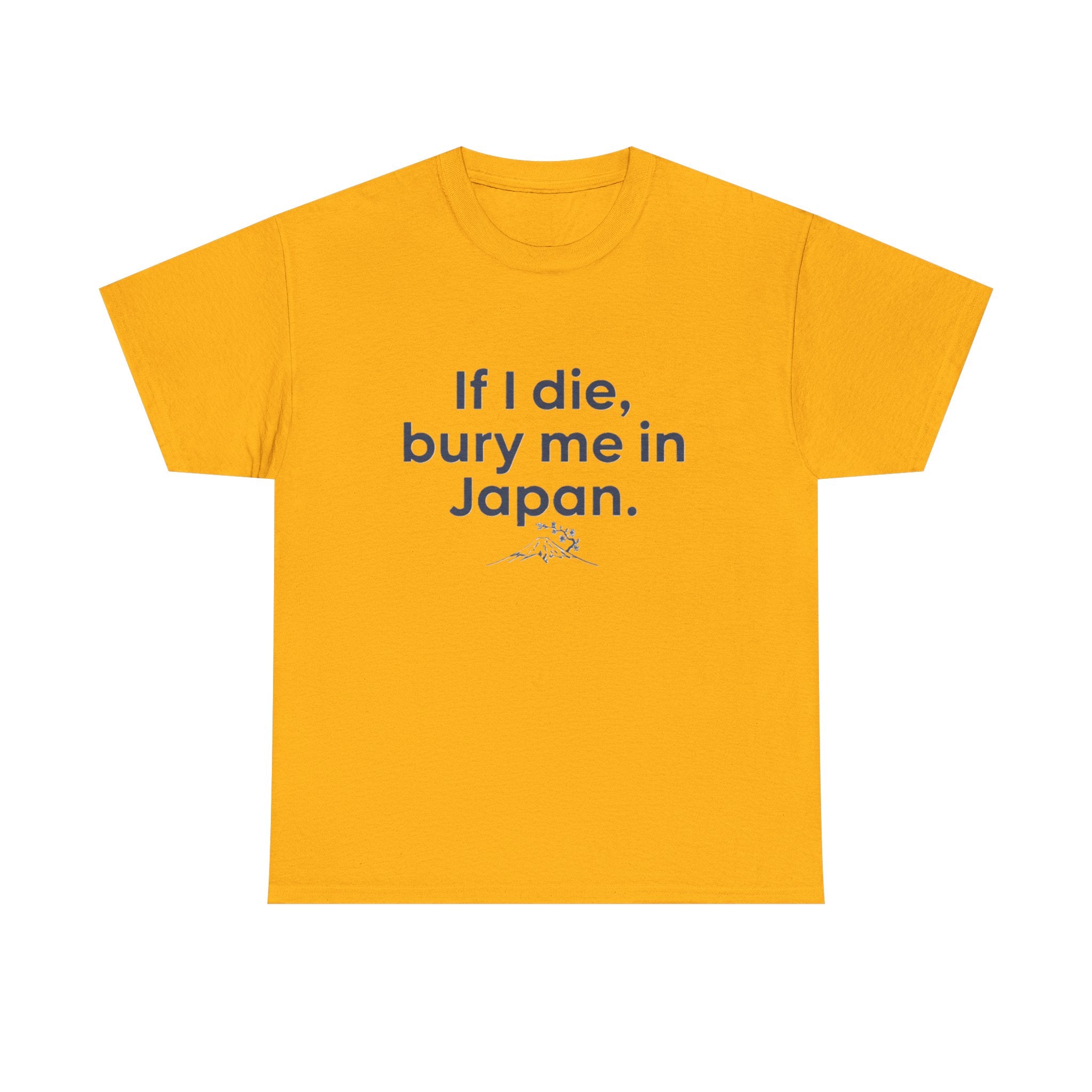 If I Die, Bury Me in Japan T-Shirt - Adult