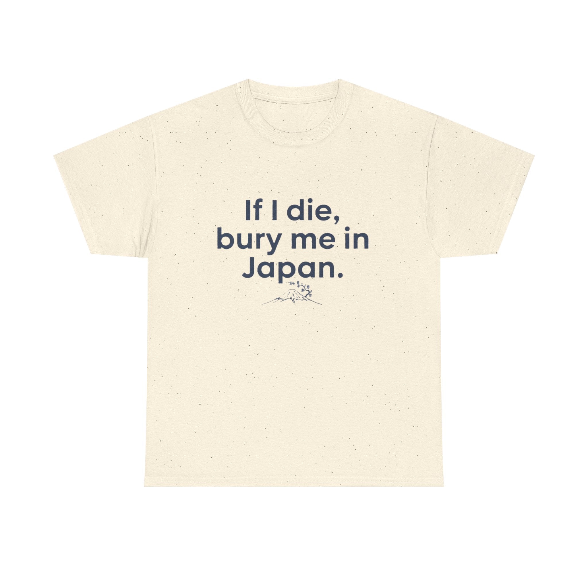 If I Die, Bury Me in Japan T-Shirt - Adult