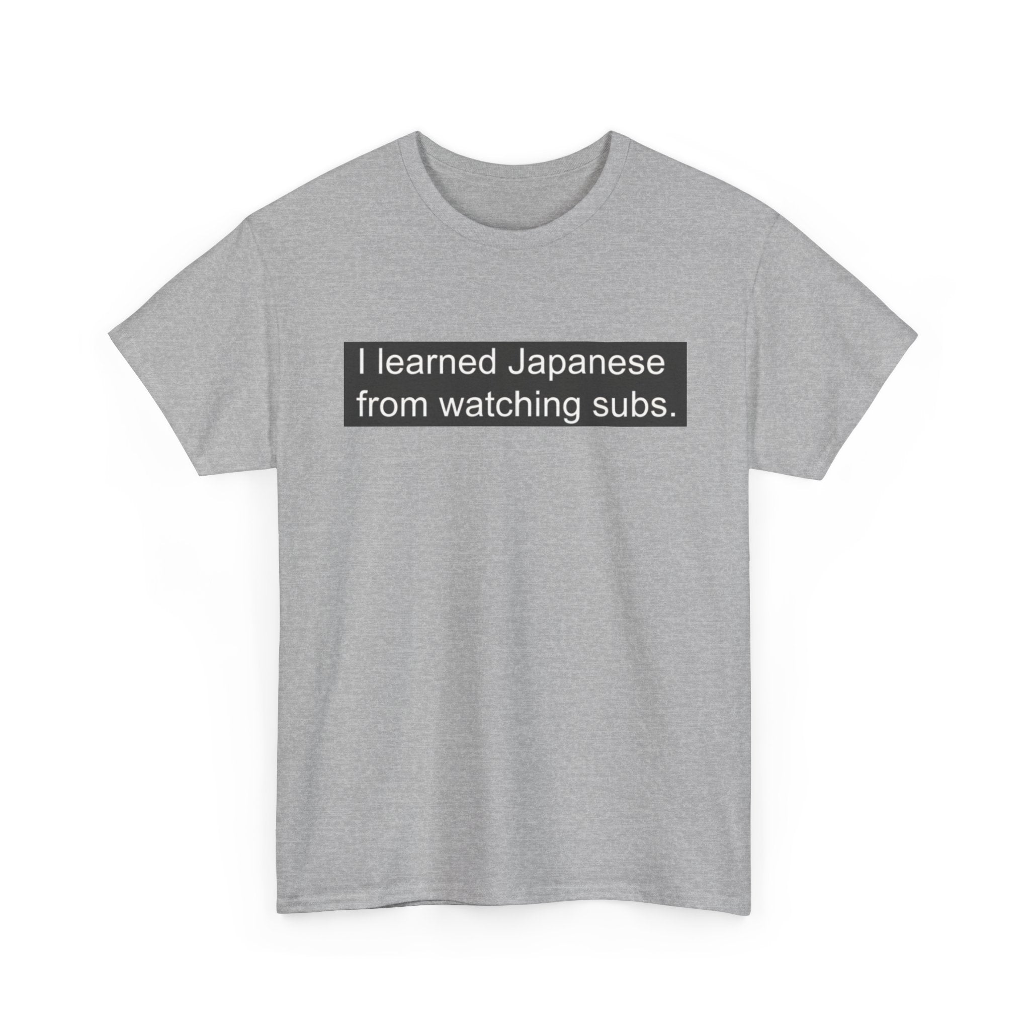 T-Shirt — "I learned Japanese from watching subs." Anime Japanese Learner Tee - Adult