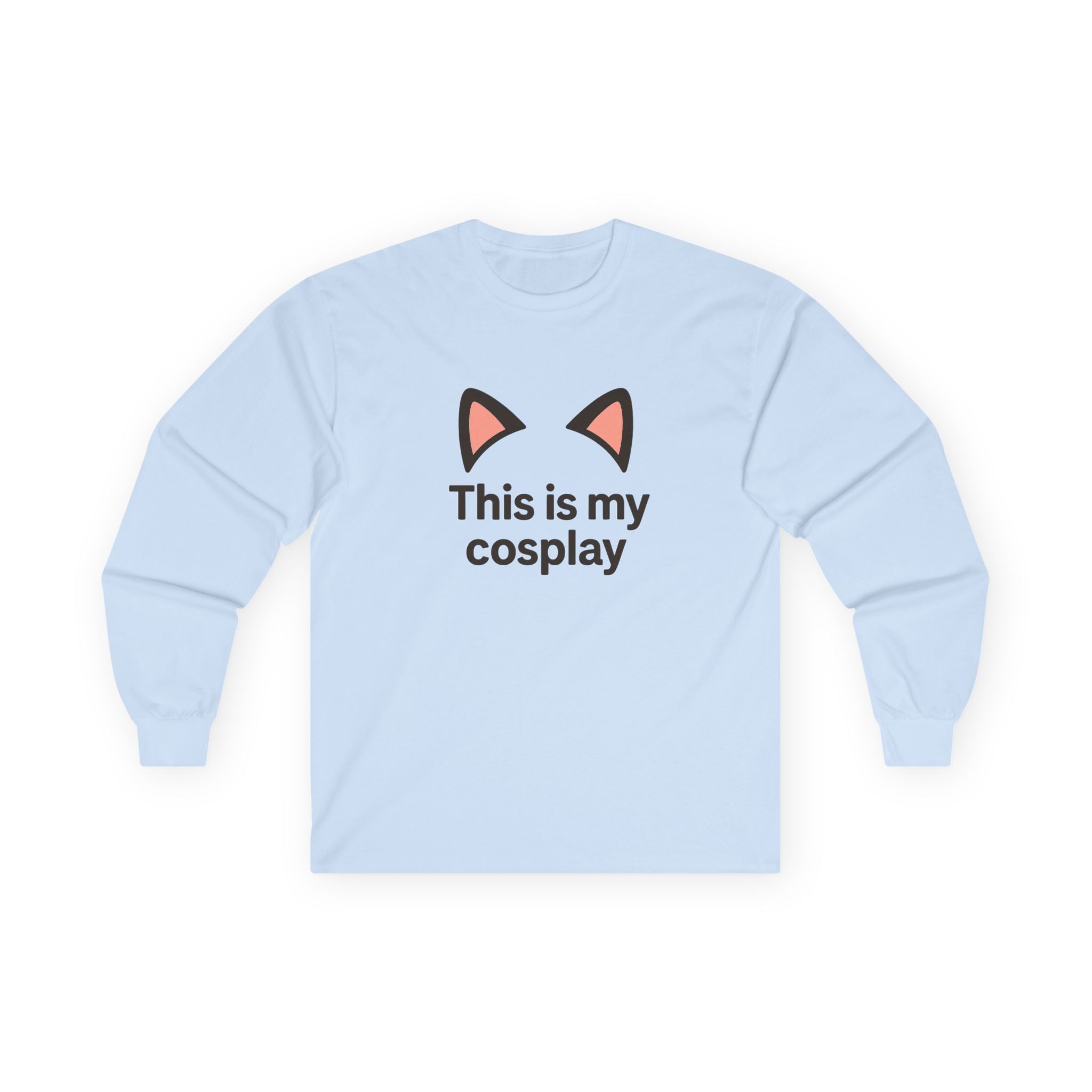 Long Sleeve Tee — "This is my cosplay" Cat Ear Graphic Shirt - Adult