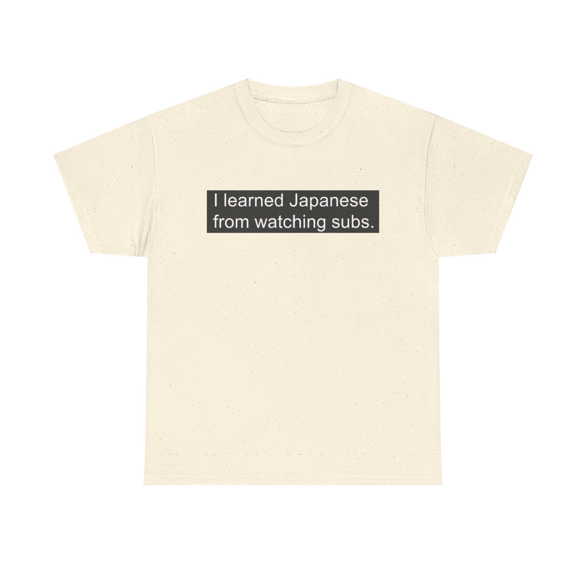 T-Shirt — "I learned Japanese from watching subs." Anime Japanese Learner Tee - Adult