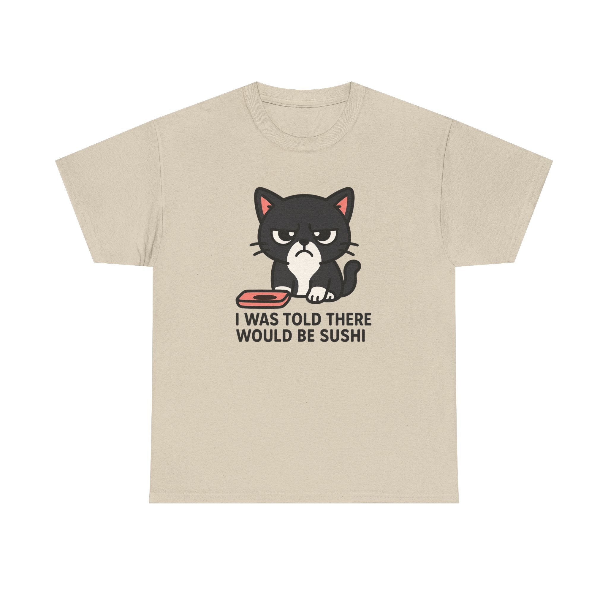 Cat Sushi T-Shirt — "I Was Told There Would Be Sushi" Funny Graphic Tee - Adult