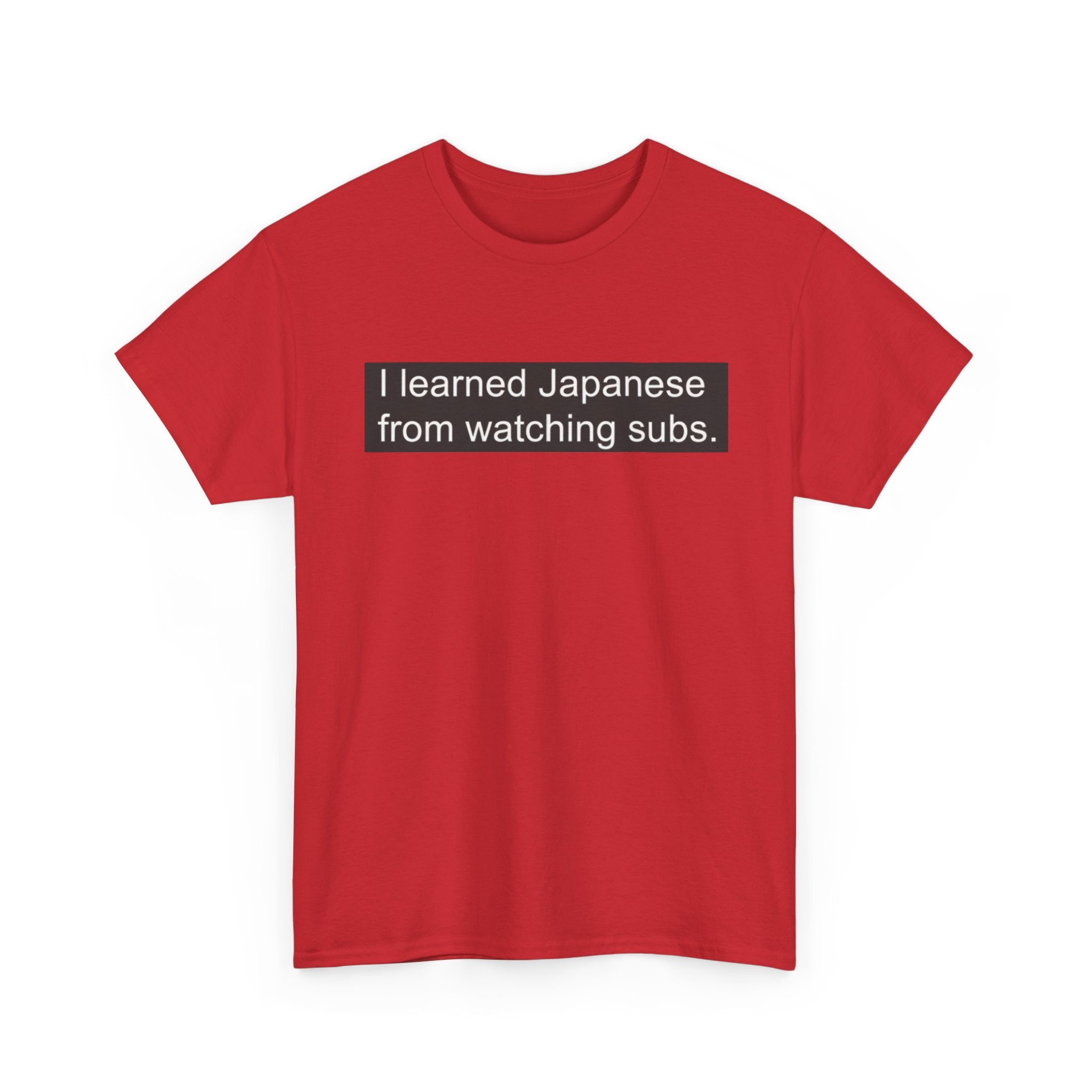 T-Shirt — "I learned Japanese from watching subs." Anime Japanese Learner Tee - Adult