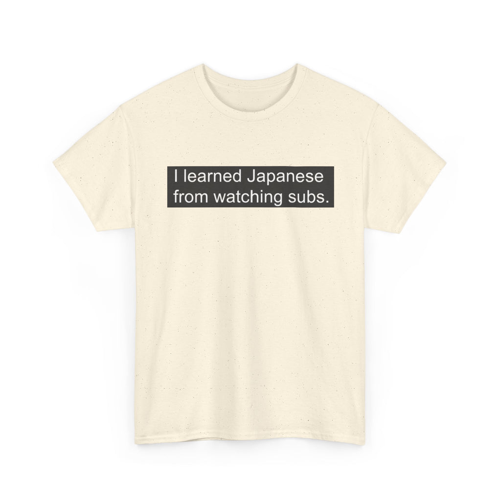 T-Shirt — "I learned Japanese from watching subs." Anime Japanese Learner Tee - Adult