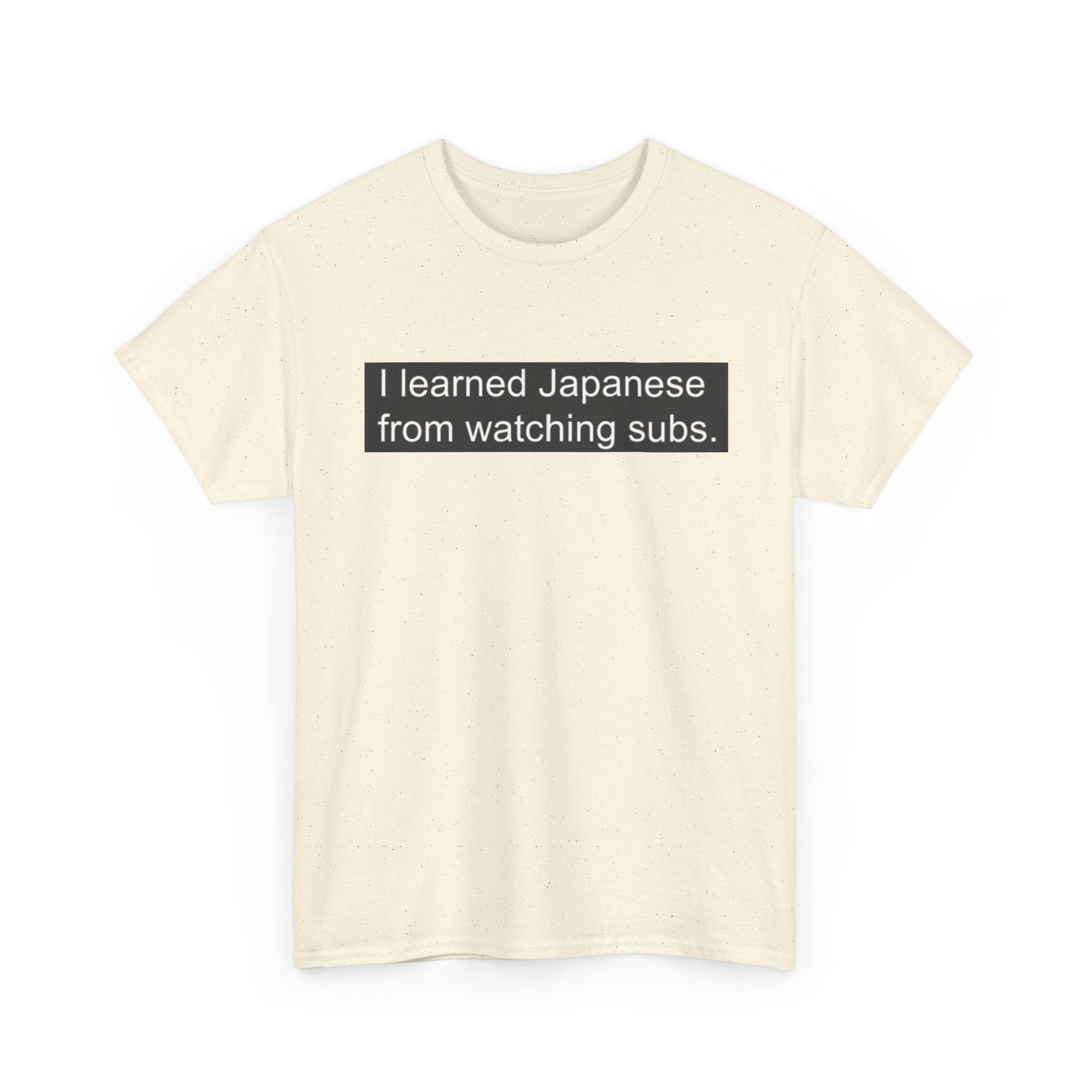 T-Shirt — "I learned Japanese from watching subs." Anime Japanese Learner Tee - Adult