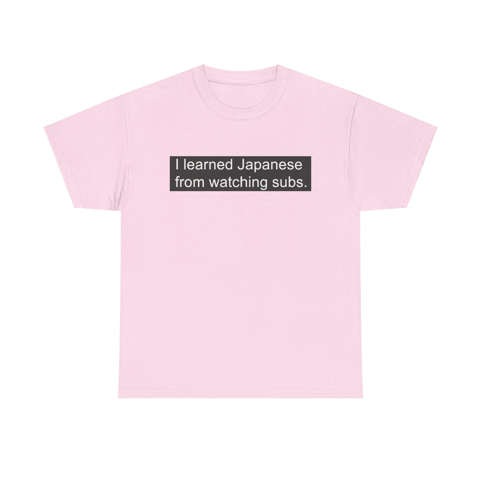 T-Shirt — "I learned Japanese from watching subs." Anime Japanese Learner Tee - Adult