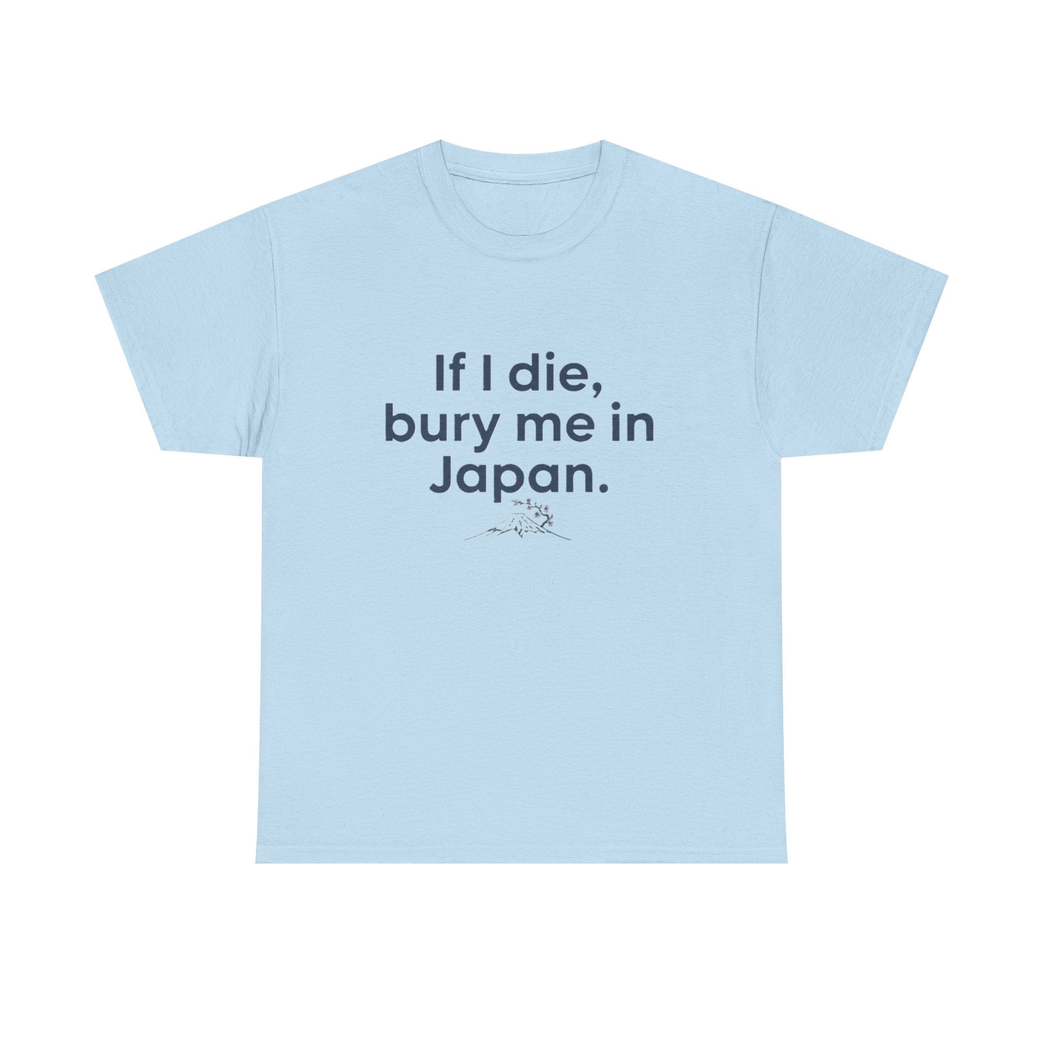 If I Die, Bury Me in Japan T-Shirt - Adult