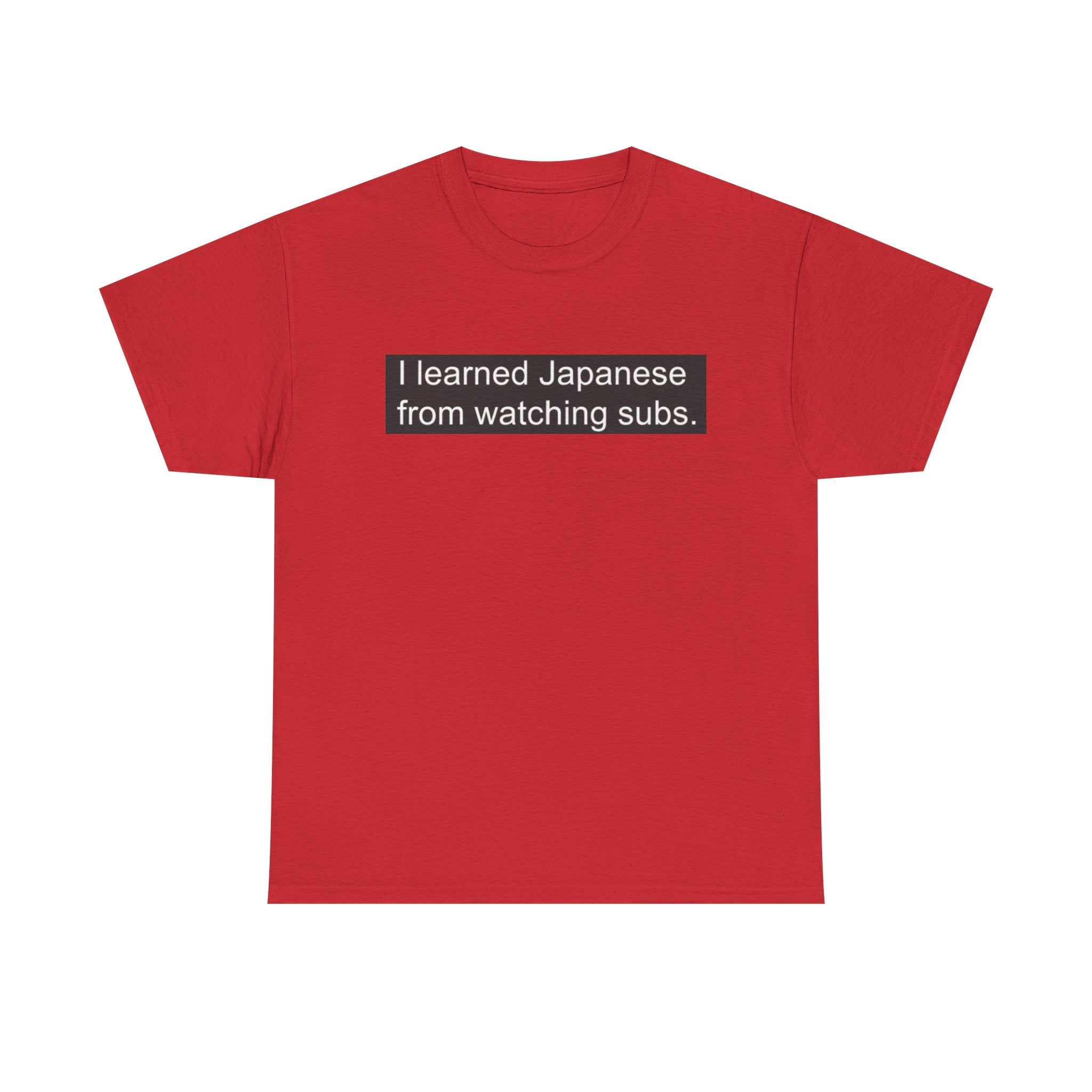 T-Shirt — "I learned Japanese from watching subs." Anime Japanese Learner Tee - Adult