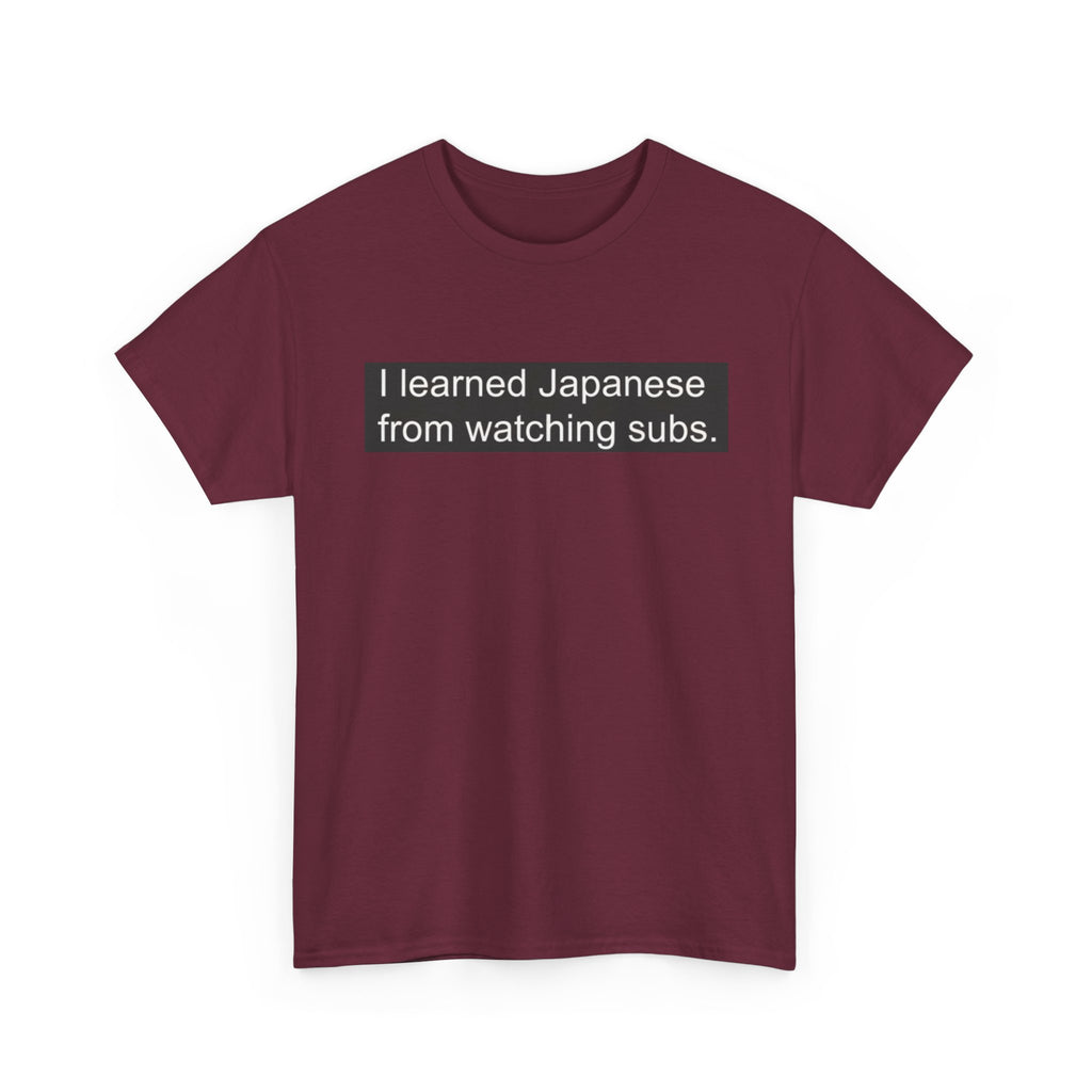 T-Shirt — "I learned Japanese from watching subs." Anime Japanese Learner Tee - Adult