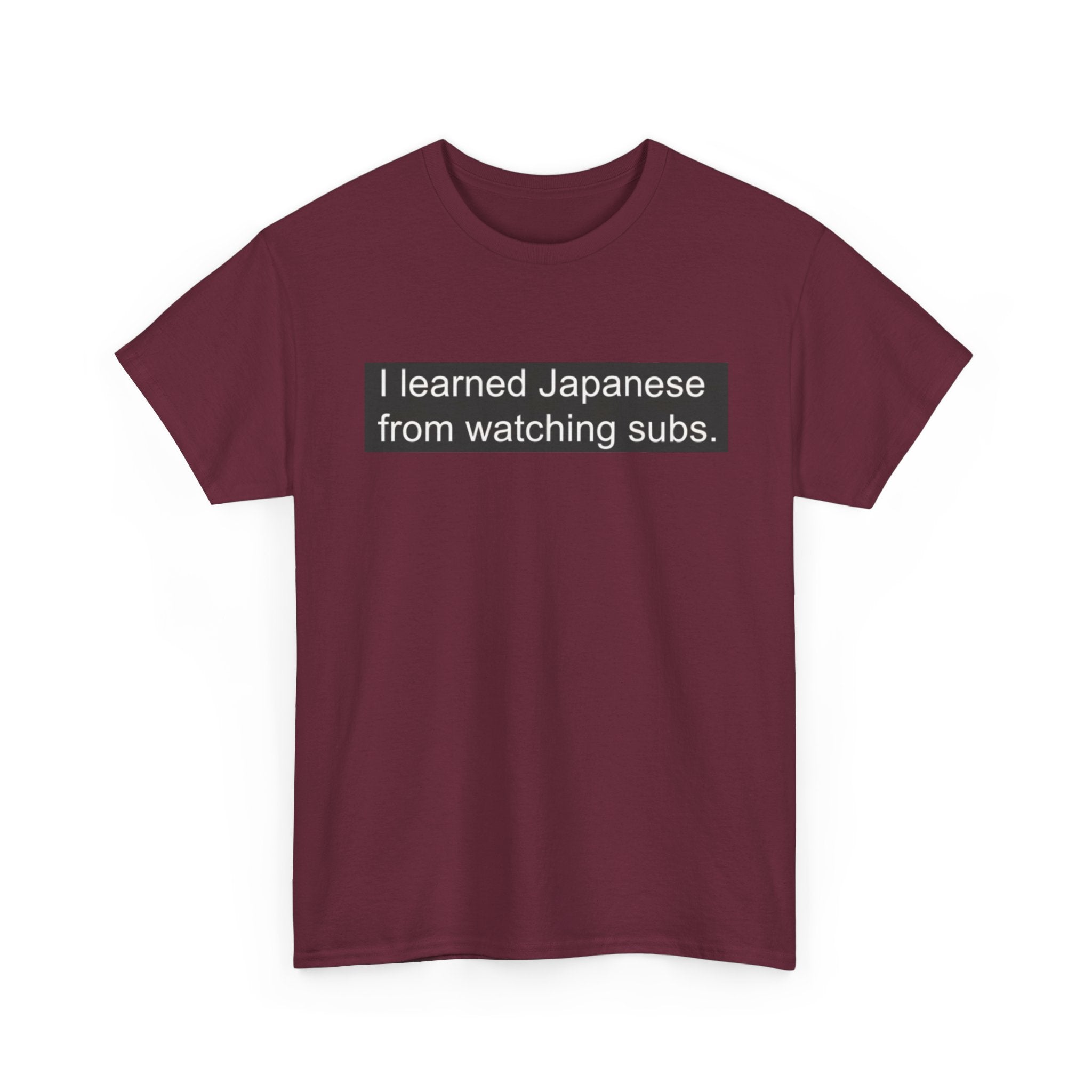T-Shirt — "I learned Japanese from watching subs." Anime Japanese Learner Tee - Adult