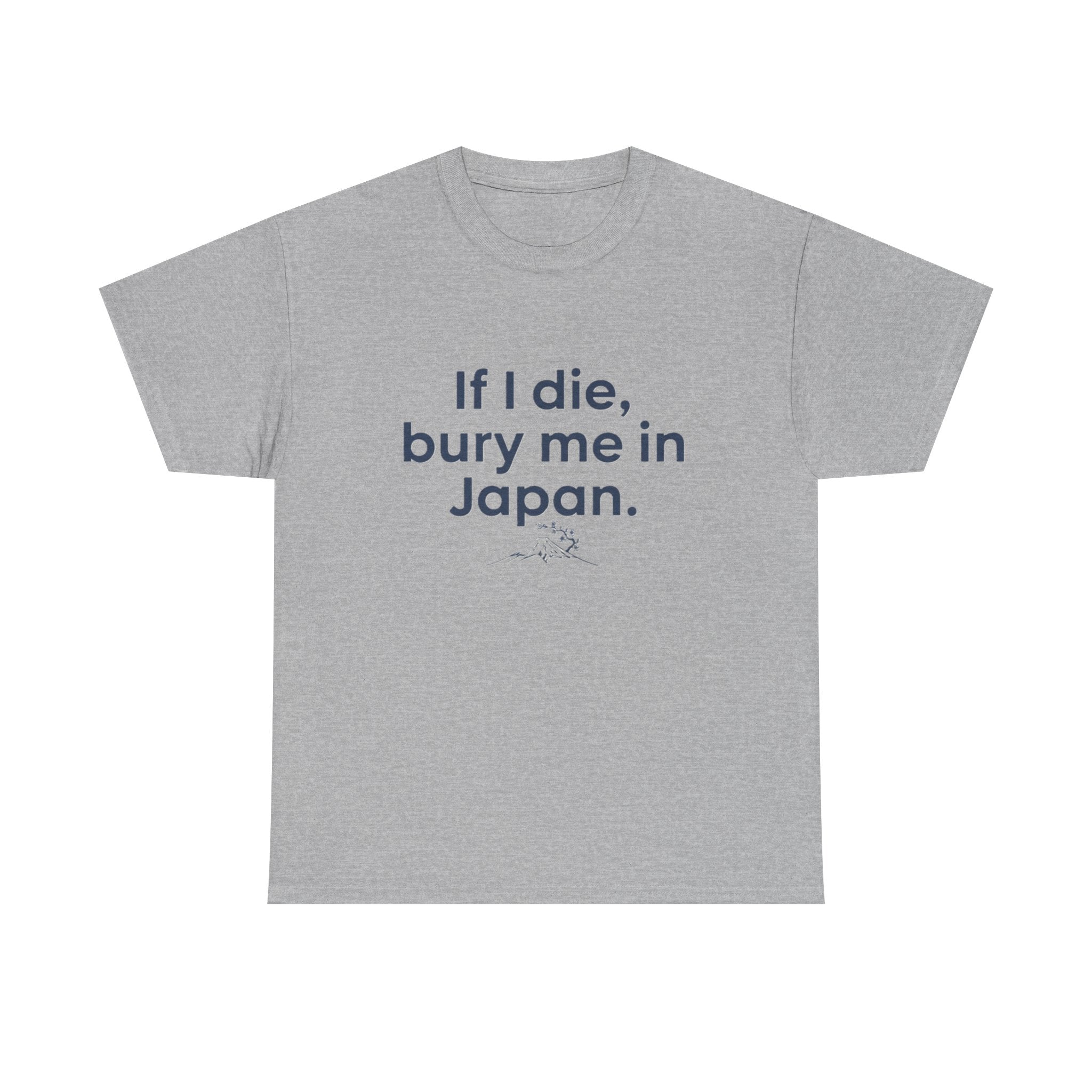 If I Die, Bury Me in Japan T-Shirt - Adult