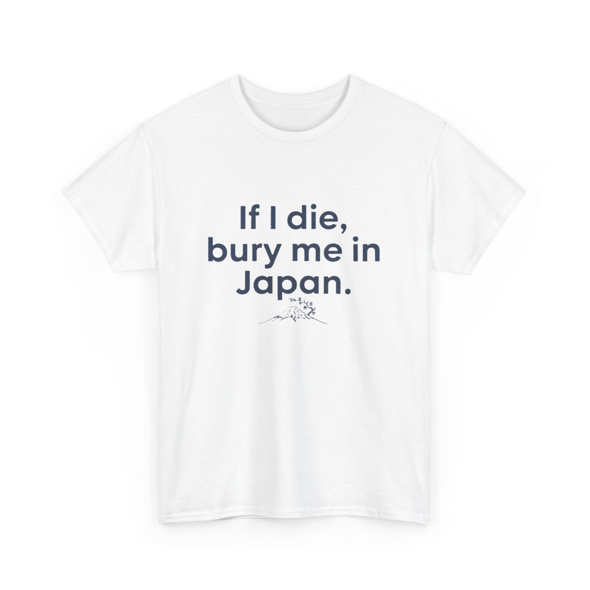 If I Die, Bury Me in Japan T-Shirt - Adult