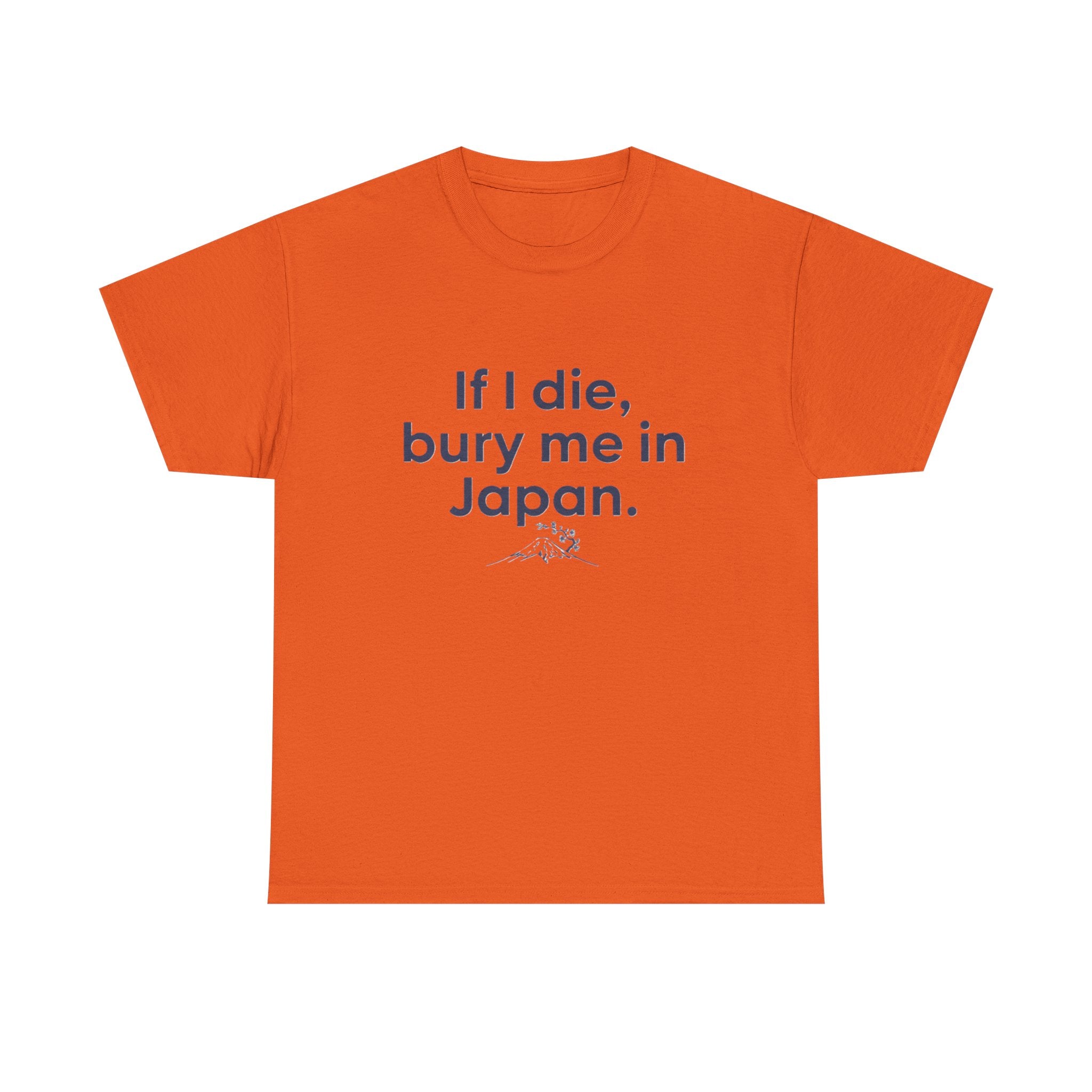 If I Die, Bury Me in Japan T-Shirt - Adult
