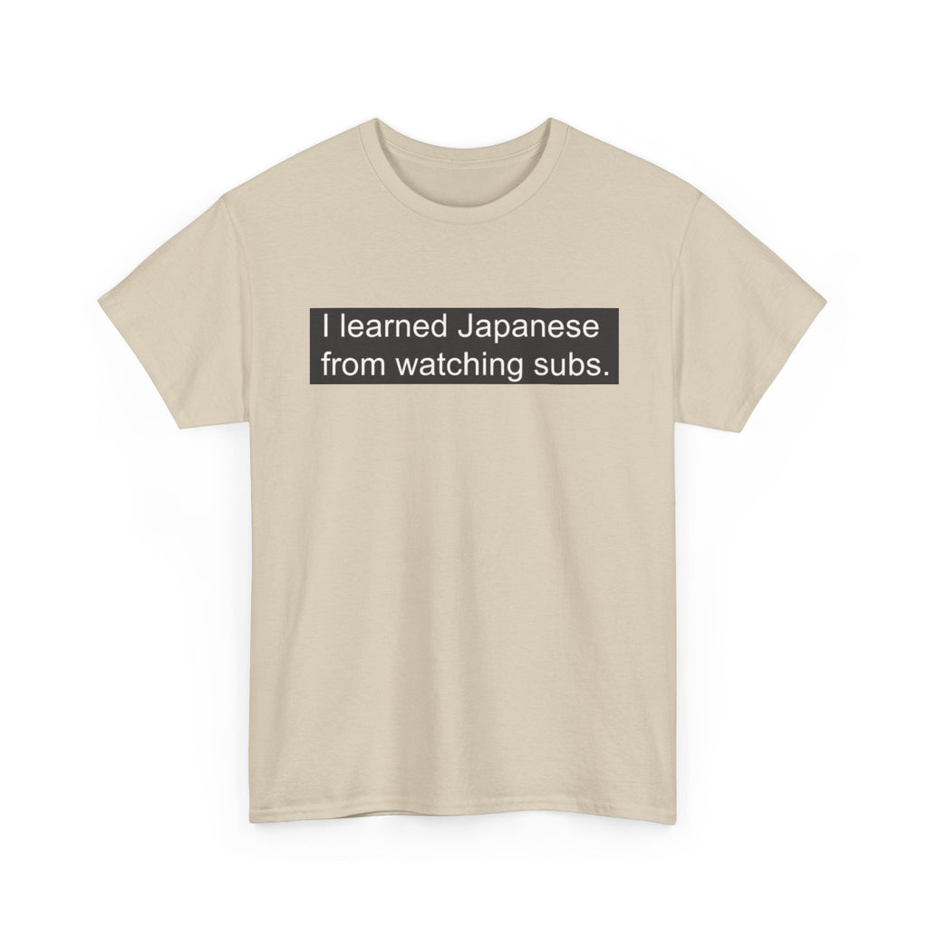 T-Shirt — "I learned Japanese from watching subs." Anime Japanese Learner Tee - Adult