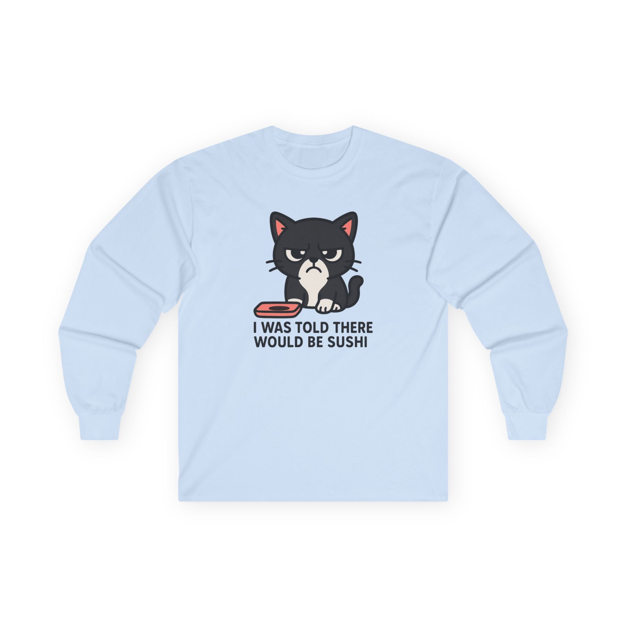 Long Sleeve Tee — Cute Grumpy Cat "I Was Told There Would Be Sushi" Graphic - Adult