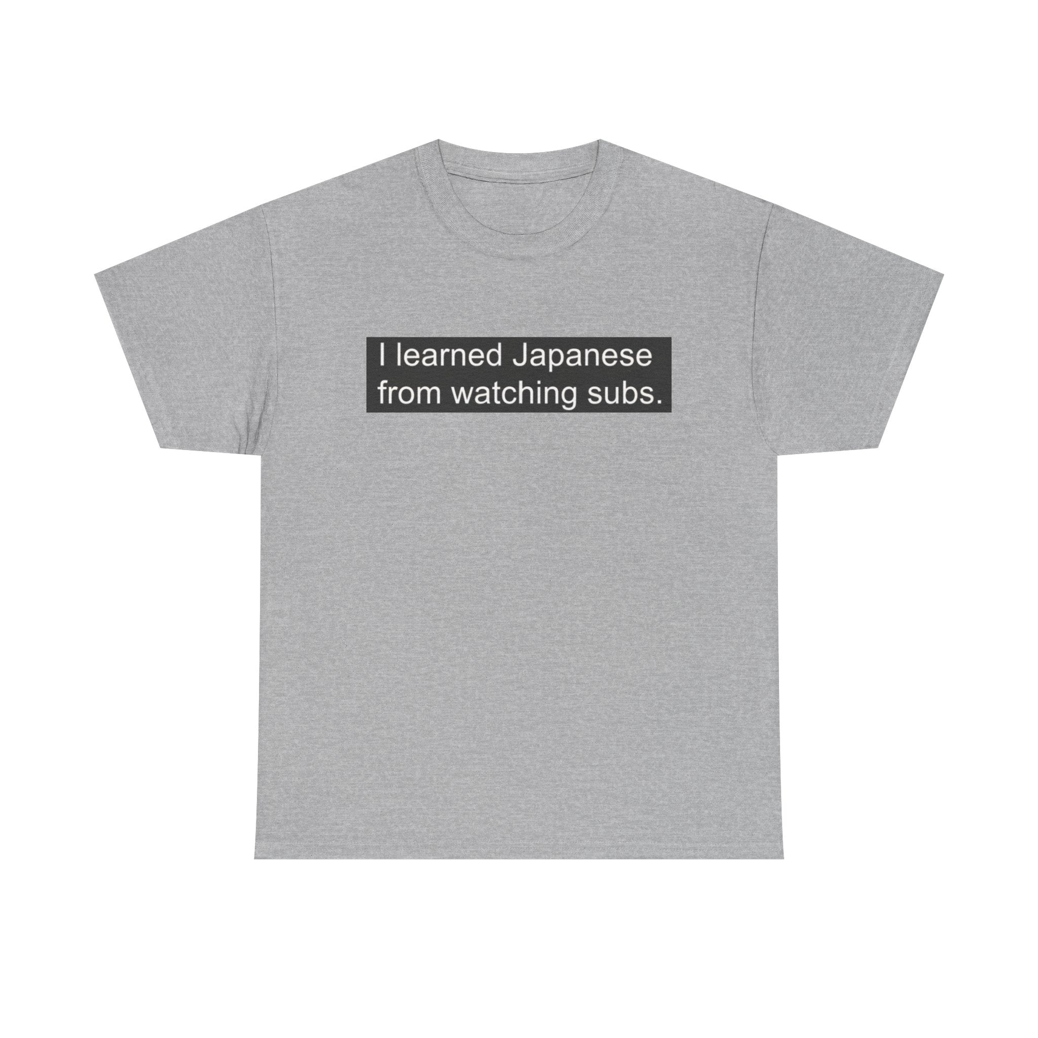 T-Shirt — "I learned Japanese from watching subs." Anime Japanese Learner Tee - Adult