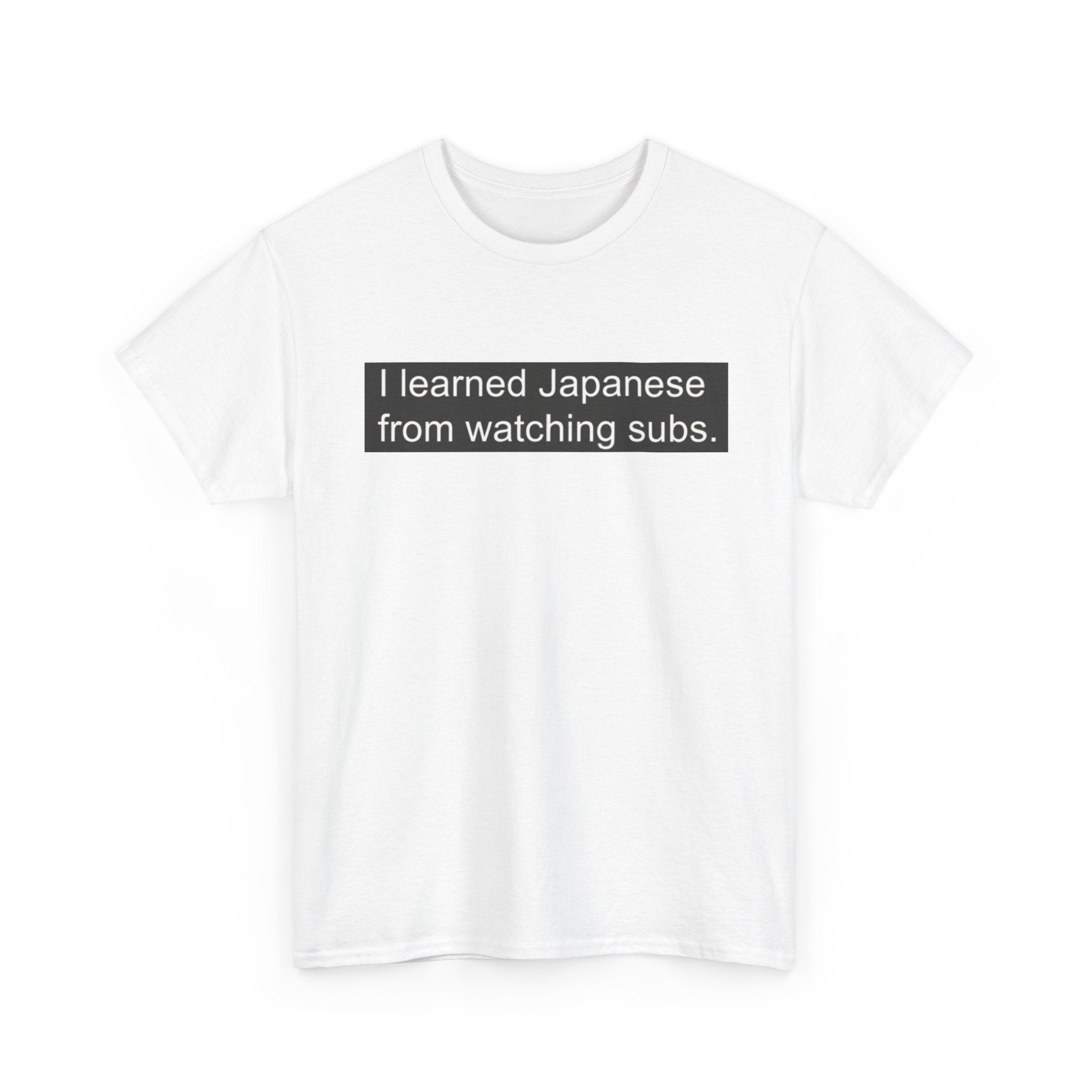 T-Shirt — "I learned Japanese from watching subs." Anime Japanese Learner Tee - Adult