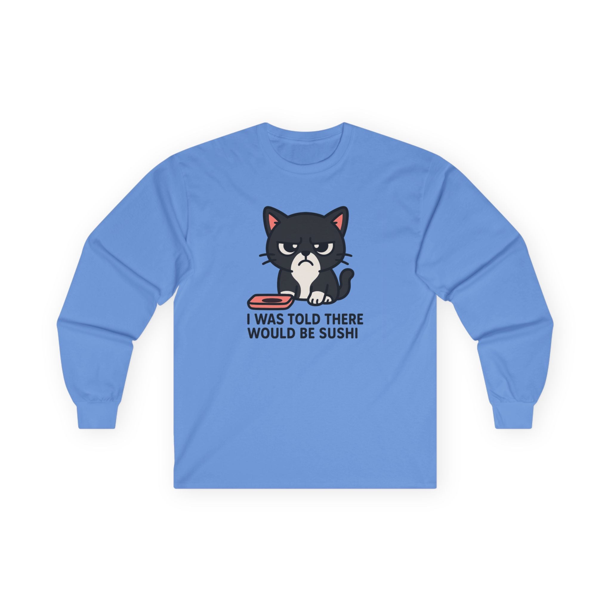 Long Sleeve Tee — Cute Grumpy Cat "I Was Told There Would Be Sushi" Graphic - Adult