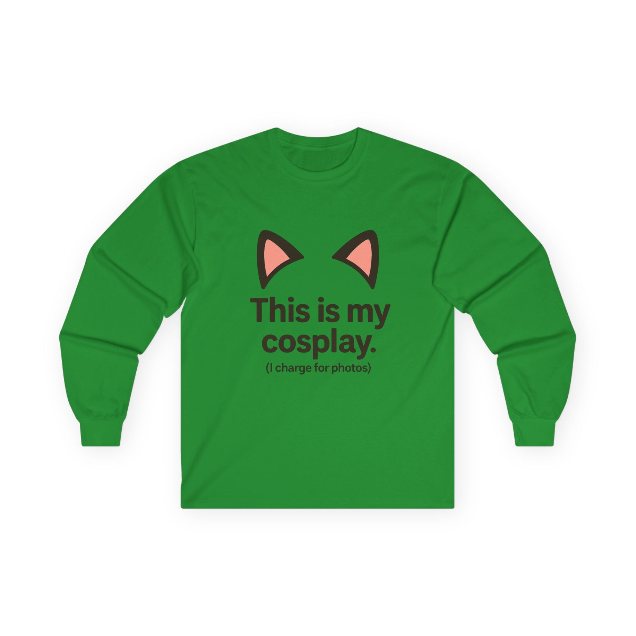 Long Sleeve Tee — "This is my cosplay. (I charge for photos)" Cat Ear Graphic - Adult