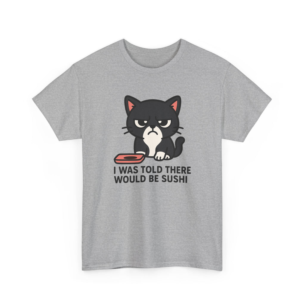 Cat Sushi T-Shirt — "I Was Told There Would Be Sushi" Funny Graphic Tee - Adult