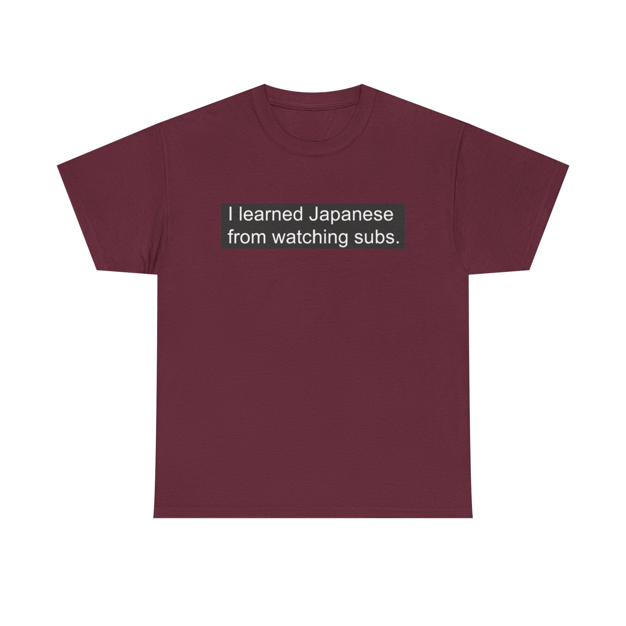 T-Shirt — "I learned Japanese from watching subs." Anime Japanese Learner Tee - Adult