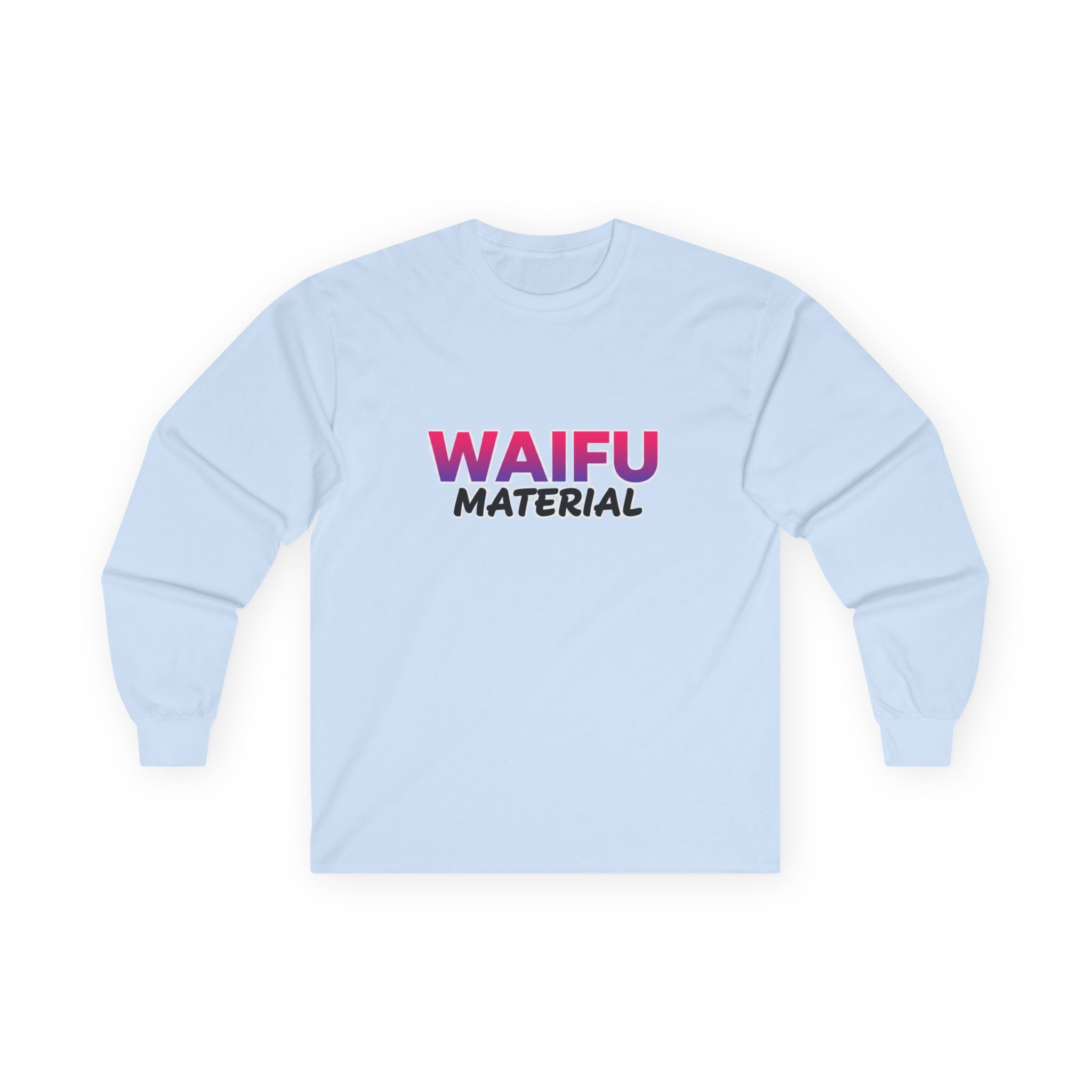 Waifu Material Long Sleeve Tee – Anime Fan Graphic Shirt - Adult
