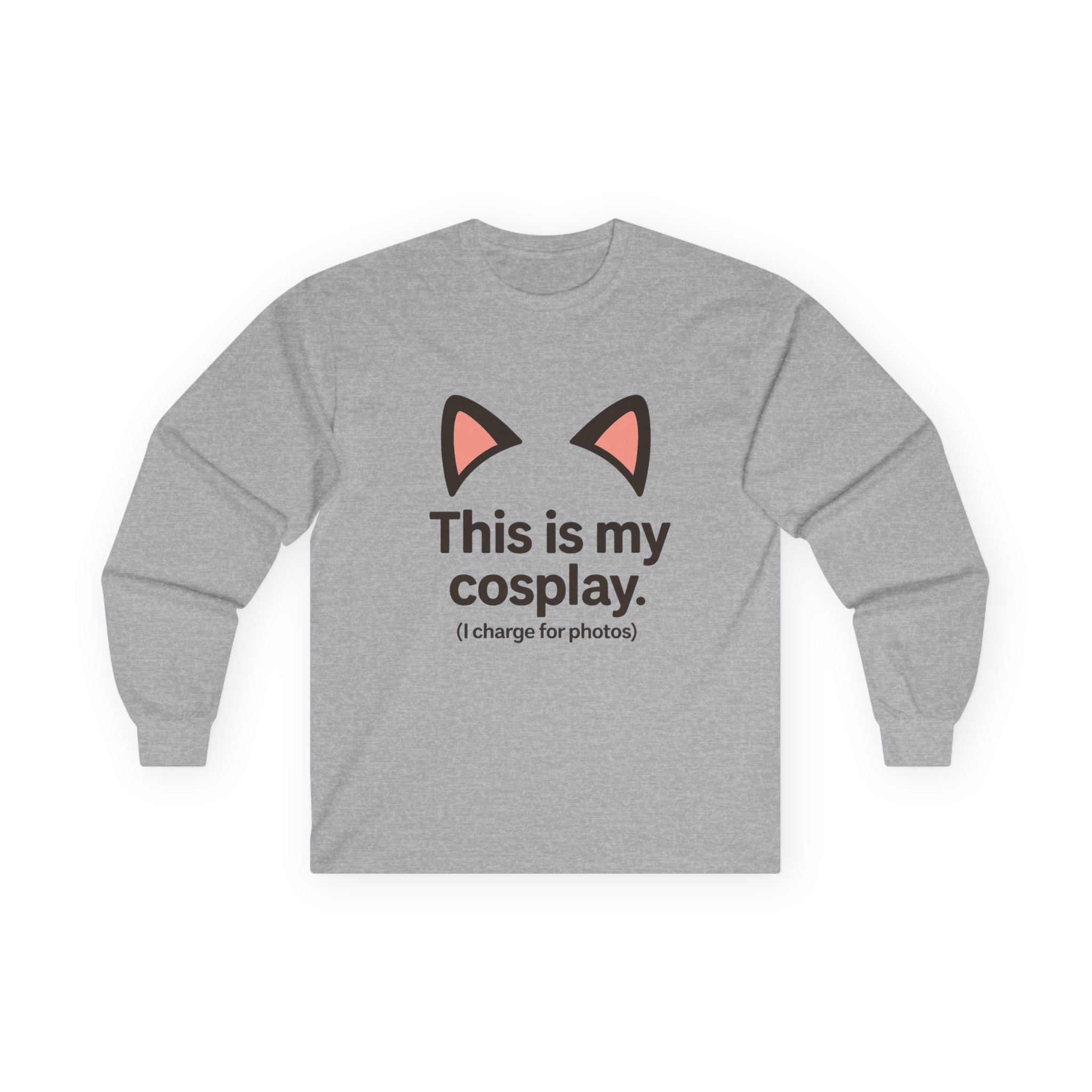 Long Sleeve Tee — "This is my cosplay. (I charge for photos)" Cat Ear Graphic - Adult