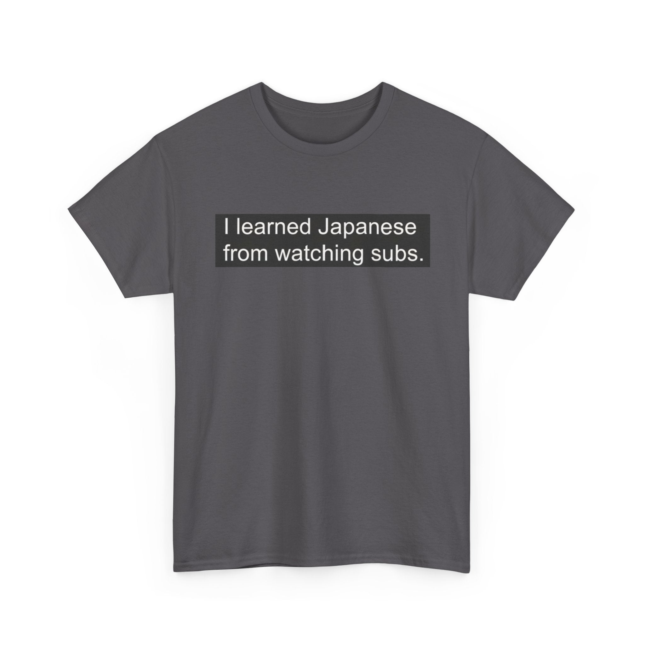 T-Shirt — "I learned Japanese from watching subs." Anime Japanese Learner Tee - Adult