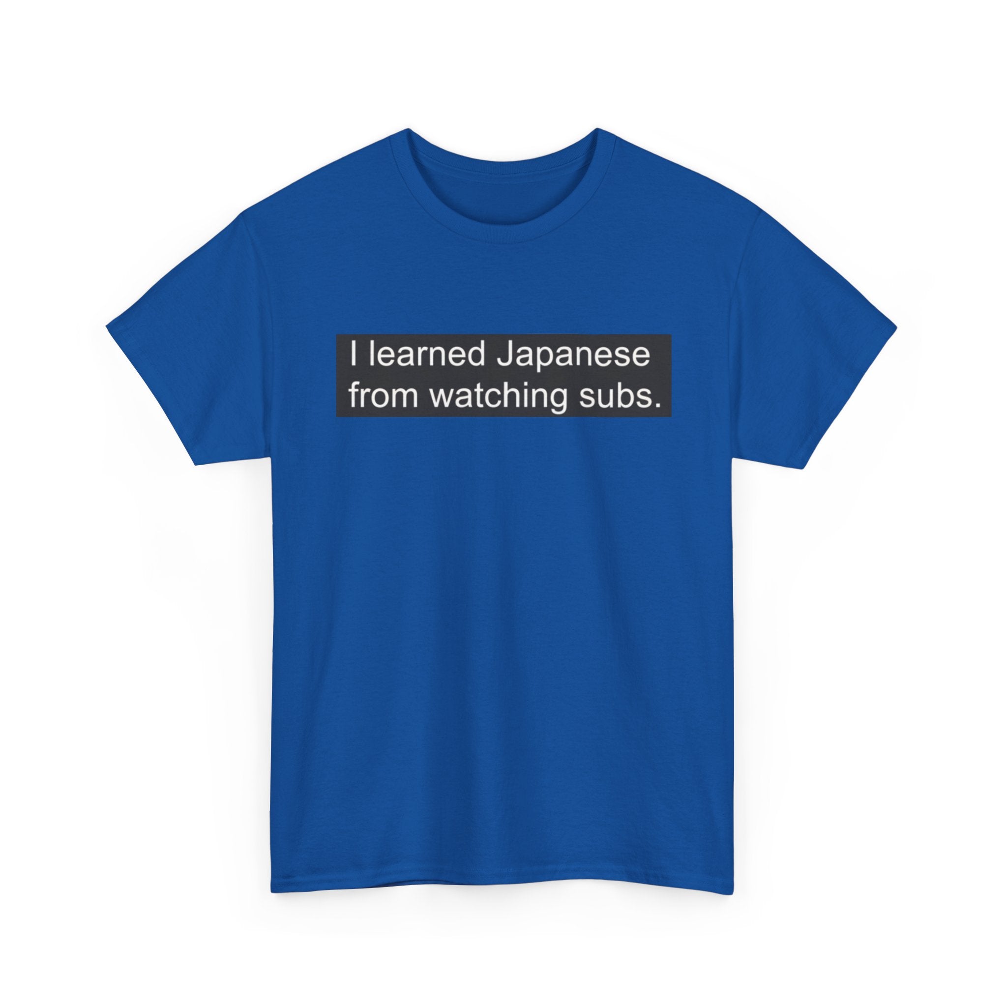 T-Shirt — "I learned Japanese from watching subs." Anime Japanese Learner Tee - Adult