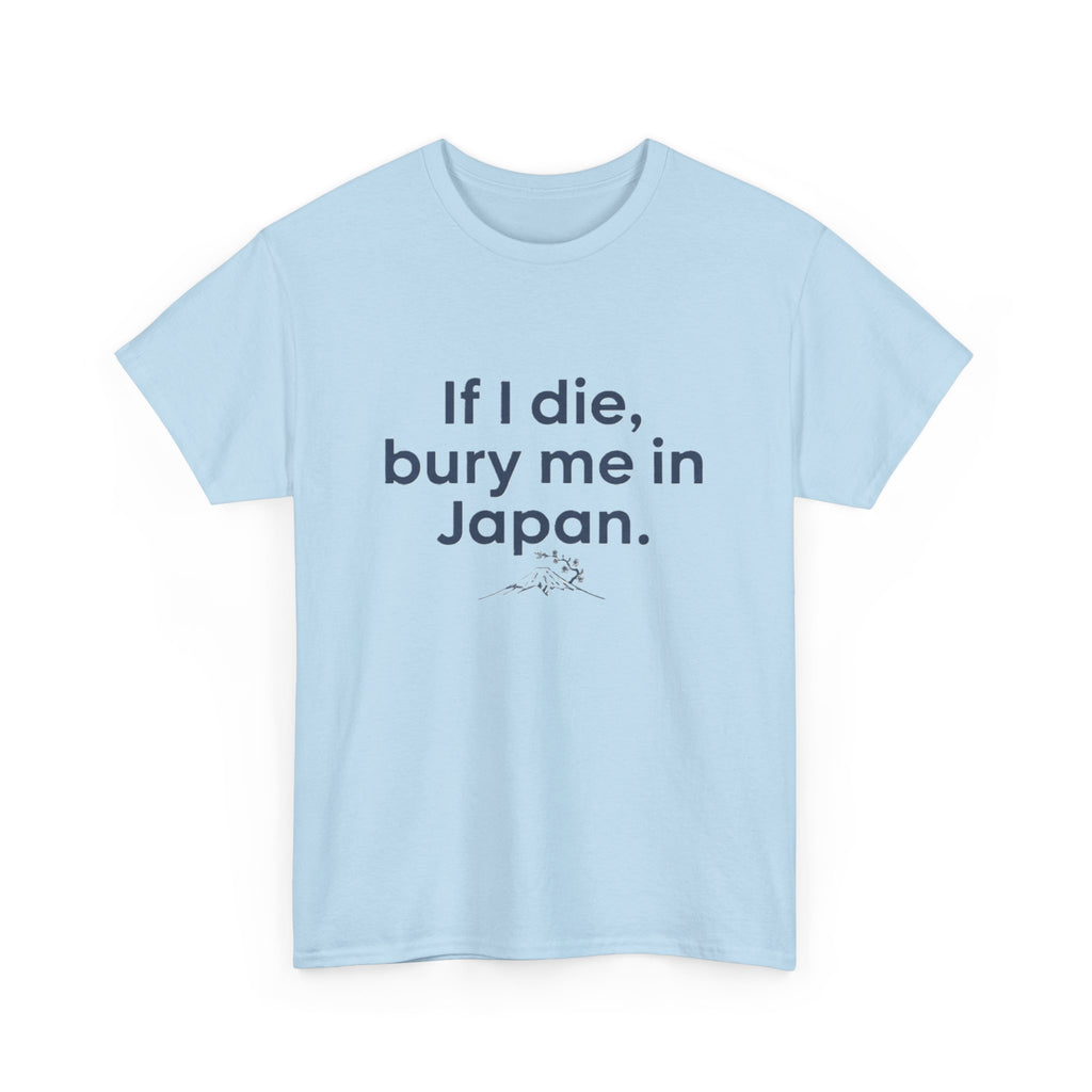 If I Die, Bury Me in Japan T-Shirt - Adult