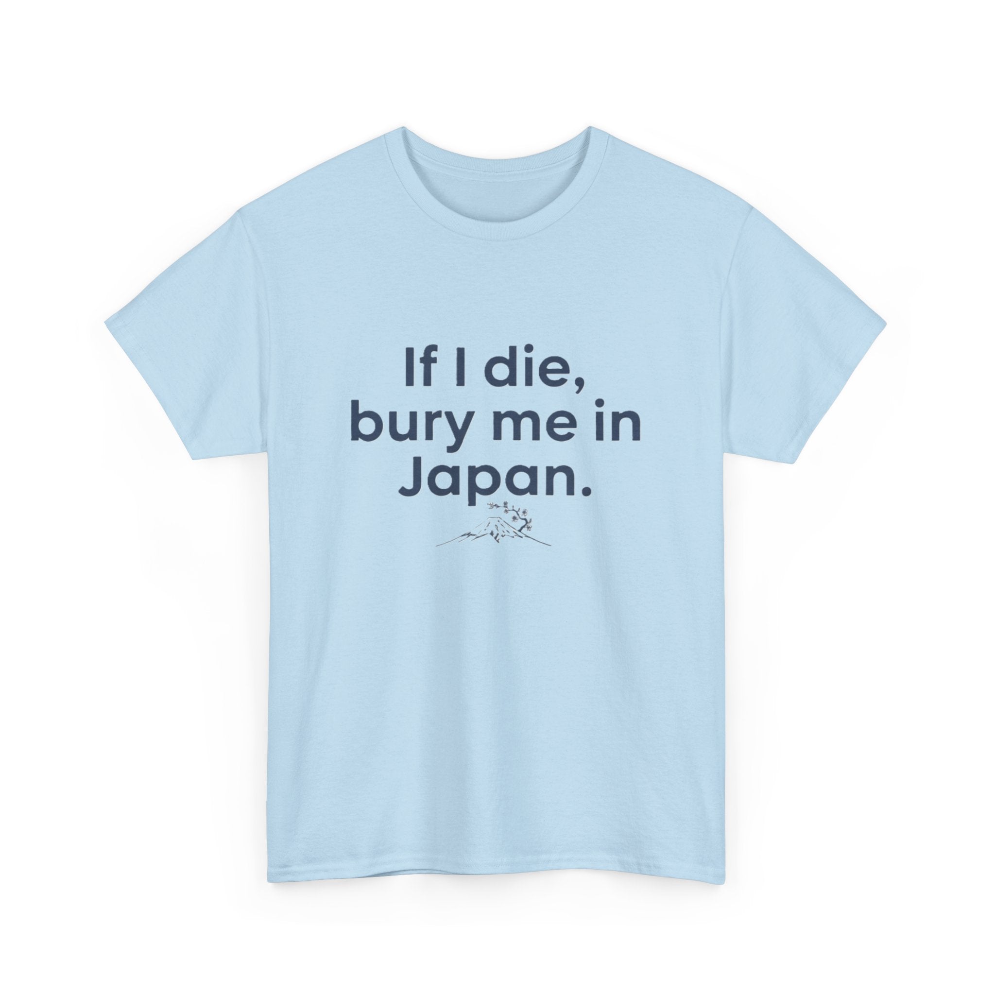 If I Die, Bury Me in Japan T-Shirt - Adult