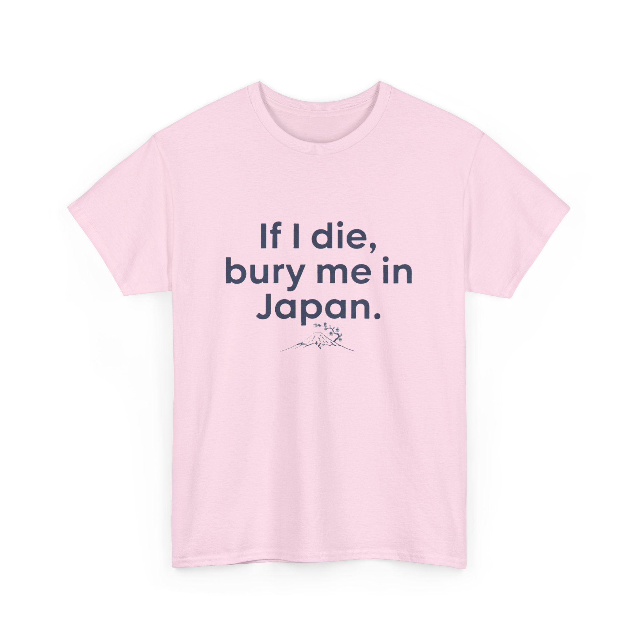 If I Die, Bury Me in Japan T-Shirt - Adult