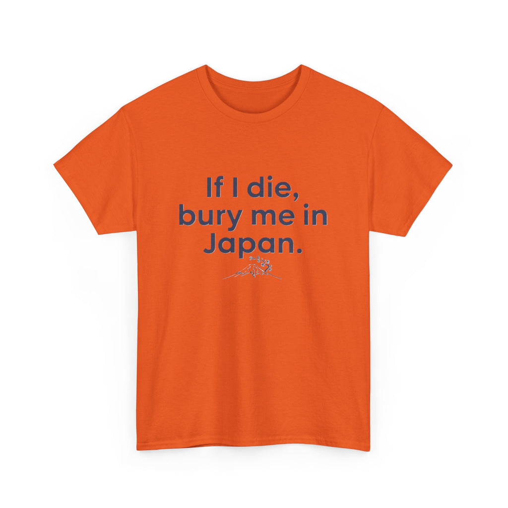 If I Die, Bury Me in Japan T-Shirt - Adult