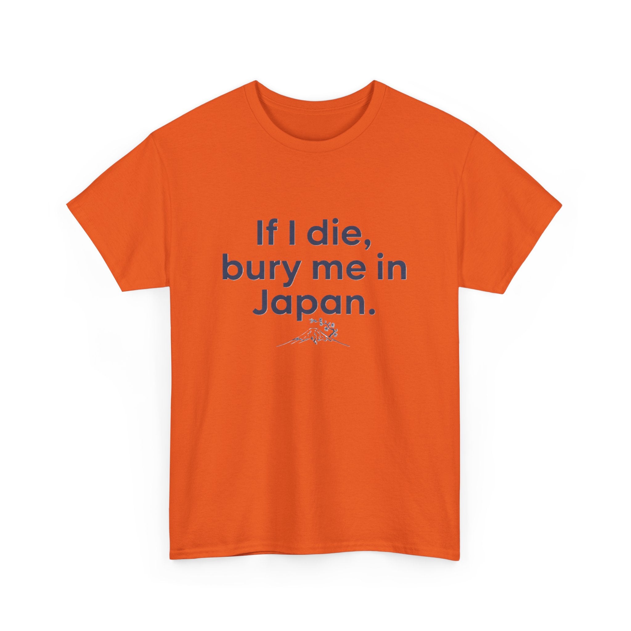 If I Die, Bury Me in Japan T-Shirt - Adult