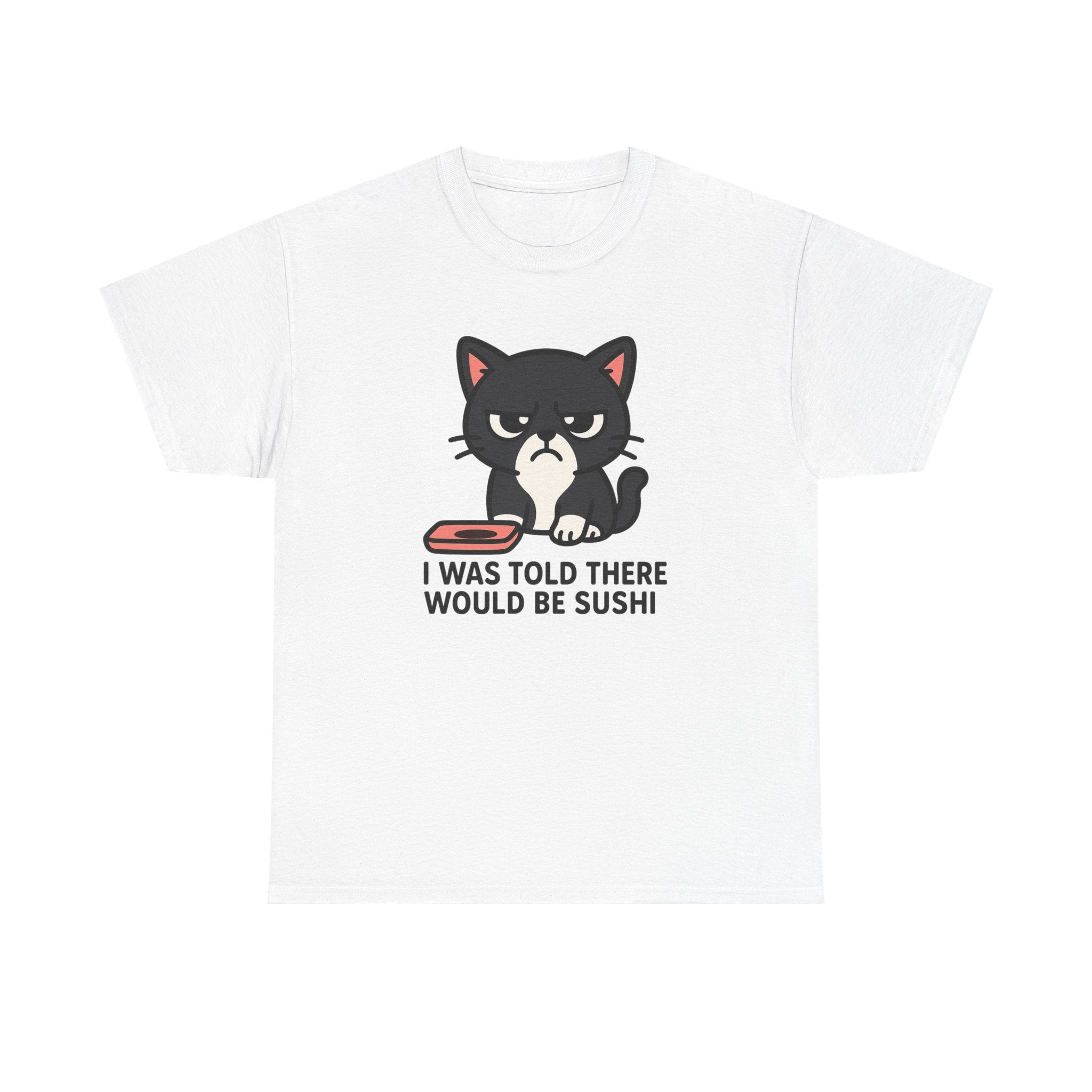 Cat Sushi T-Shirt — "I Was Told There Would Be Sushi" Funny Graphic Tee - Adult