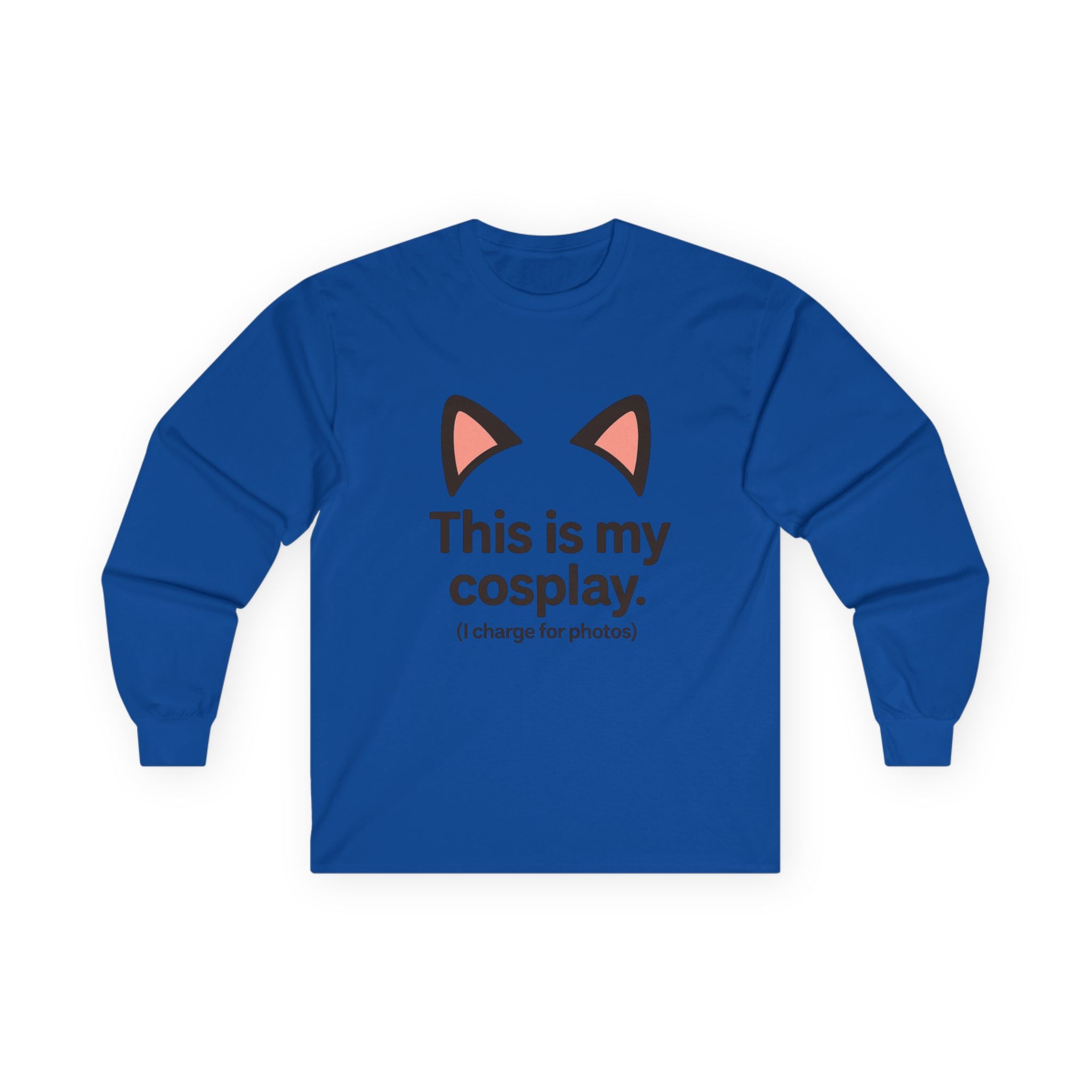 Long Sleeve Tee — "This is my cosplay. (I charge for photos)" Cat Ear Graphic - Adult