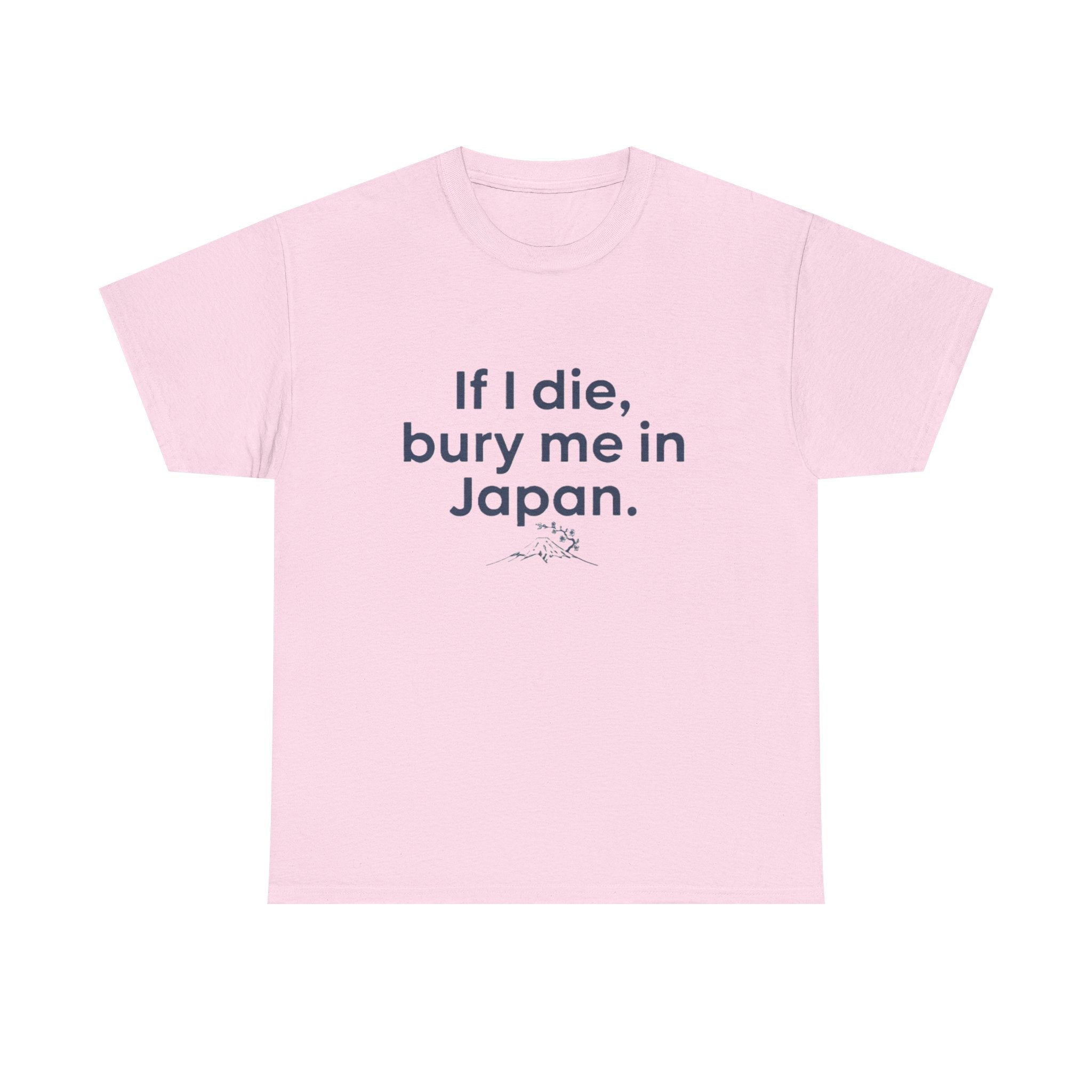 If I Die, Bury Me in Japan T-Shirt - Adult
