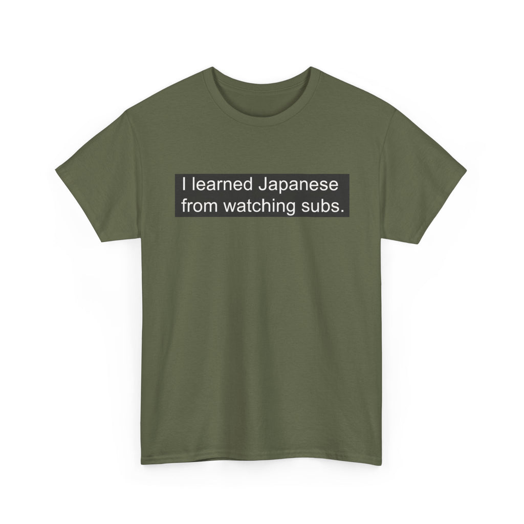 T-Shirt — "I learned Japanese from watching subs." Anime Japanese Learner Tee - Adult