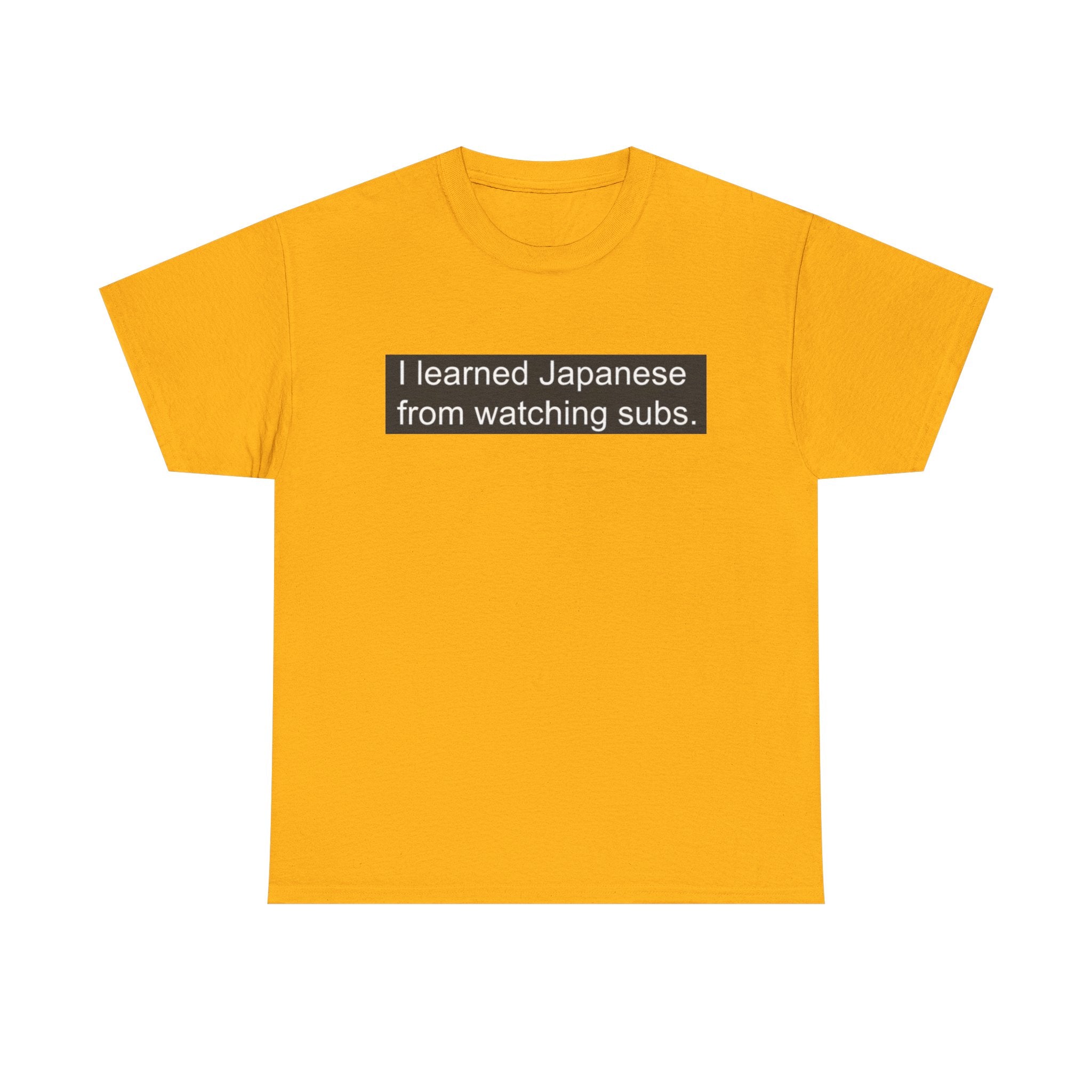 T-Shirt — "I learned Japanese from watching subs." Anime Japanese Learner Tee - Adult